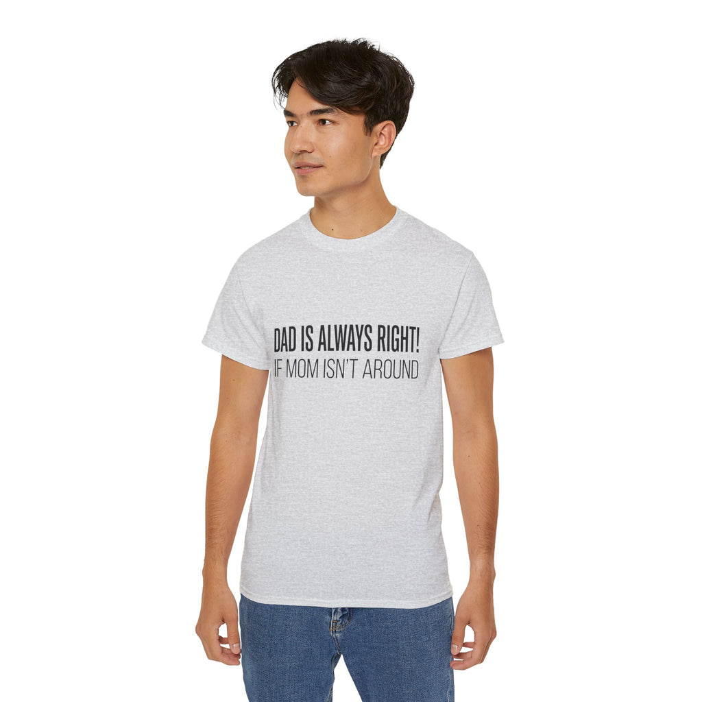 Dad Is Always Right Tee — Funny Father’s Day Cotton T‑Shirt