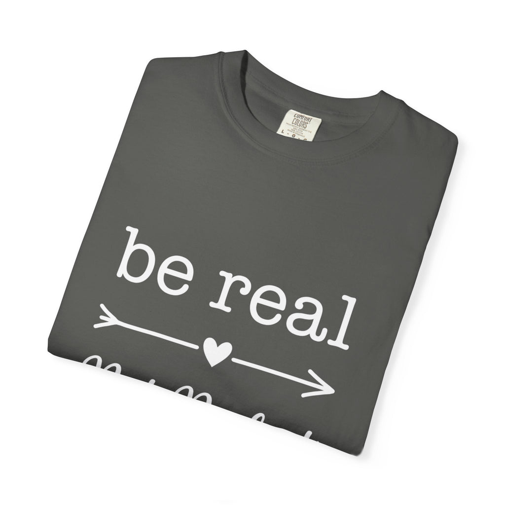 Be Real Not Perfect T-Shirt — Inspirational Graphic Tee