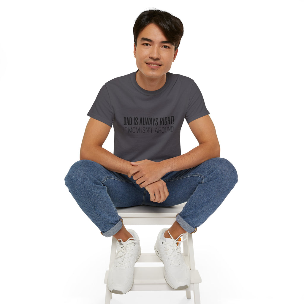 Dad Is Always Right Tee — Funny Father’s Day Cotton T‑Shirt