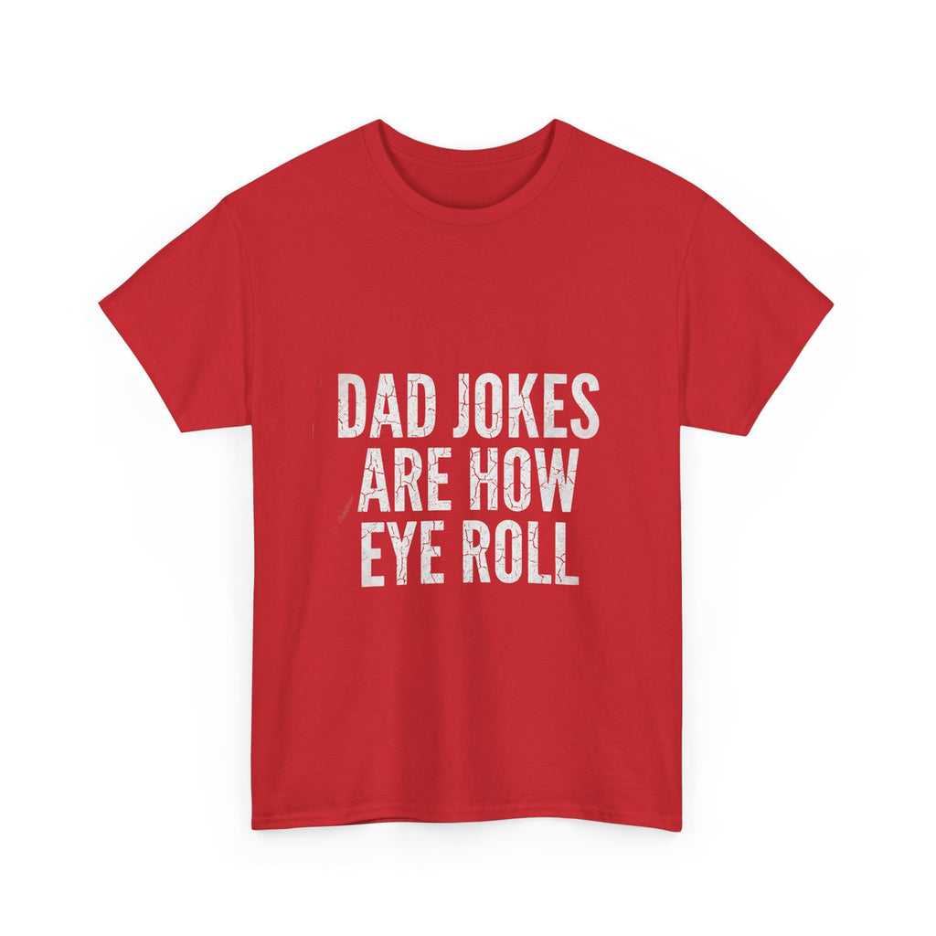 Dad Jokes Are How Eye Roll Unisex Cotton T‑Shirt