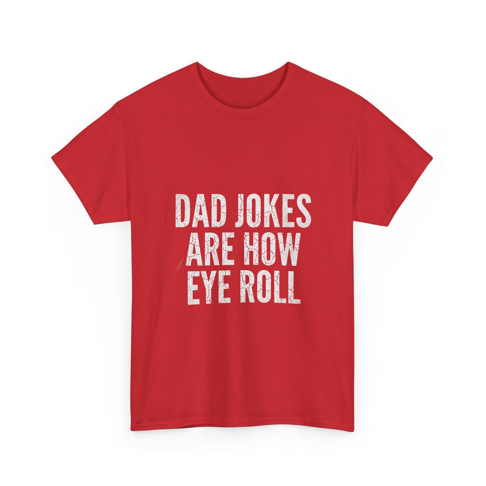 Dad Jokes Are How Eye Roll Unisex Cotton T‑Shirt