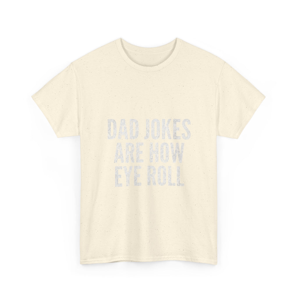 Dad Jokes Are How Eye Roll Unisex Cotton T‑Shirt