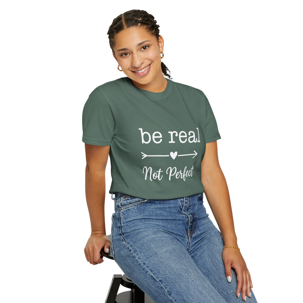 Be Real Not Perfect T-Shirt — Inspirational Graphic Tee