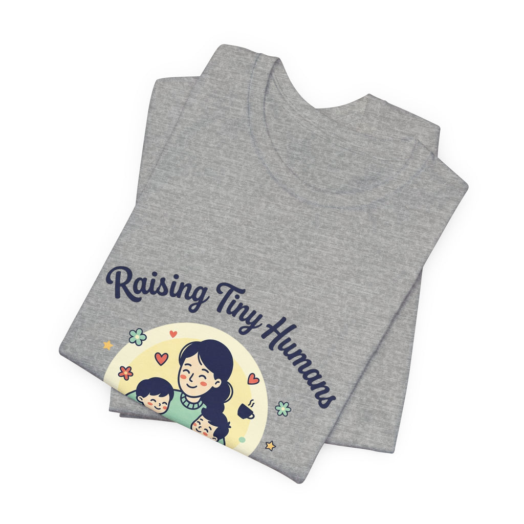 Raising Tiny Humans T-Shirt | Mother's Day, mom life, sentimental