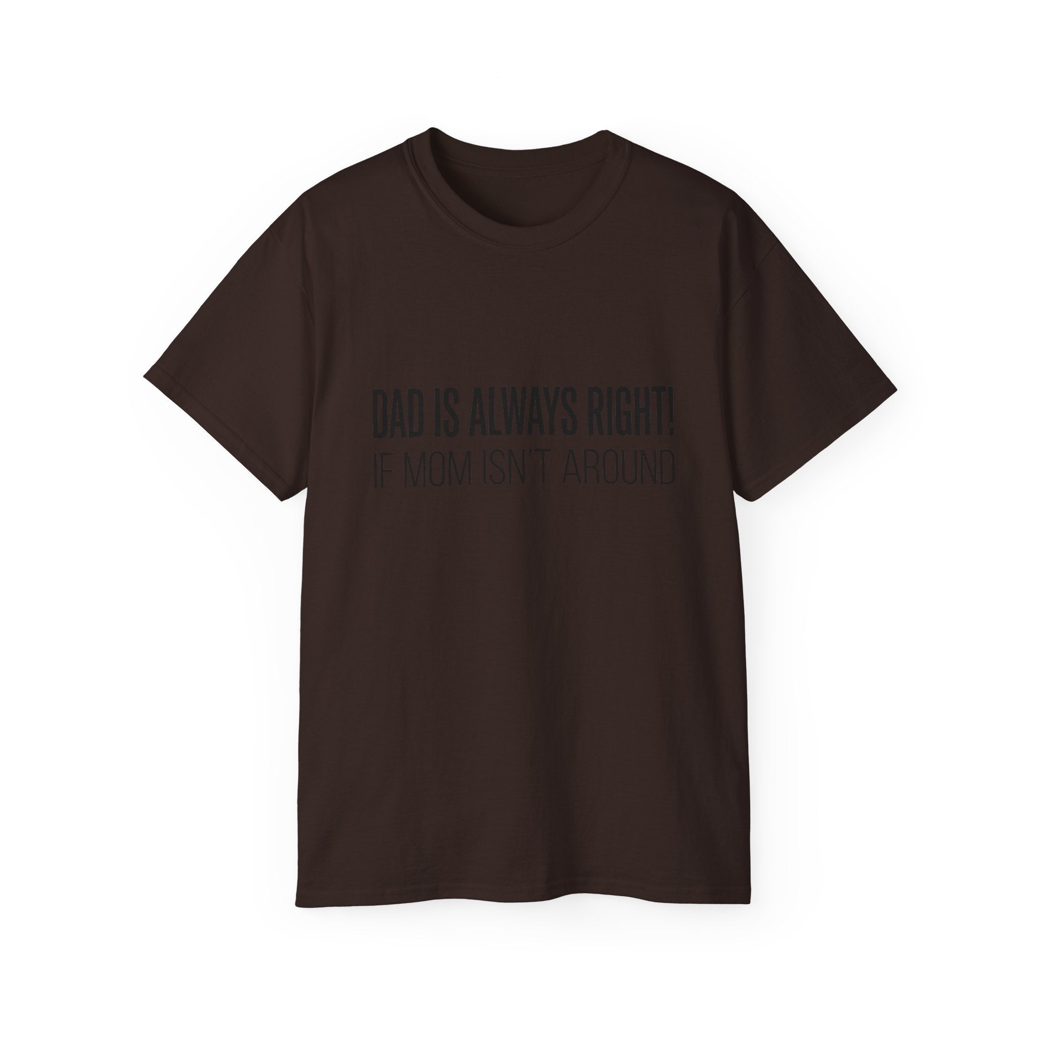 Dad Is Always Right Tee — Funny Father’s Day Cotton T‑Shirt