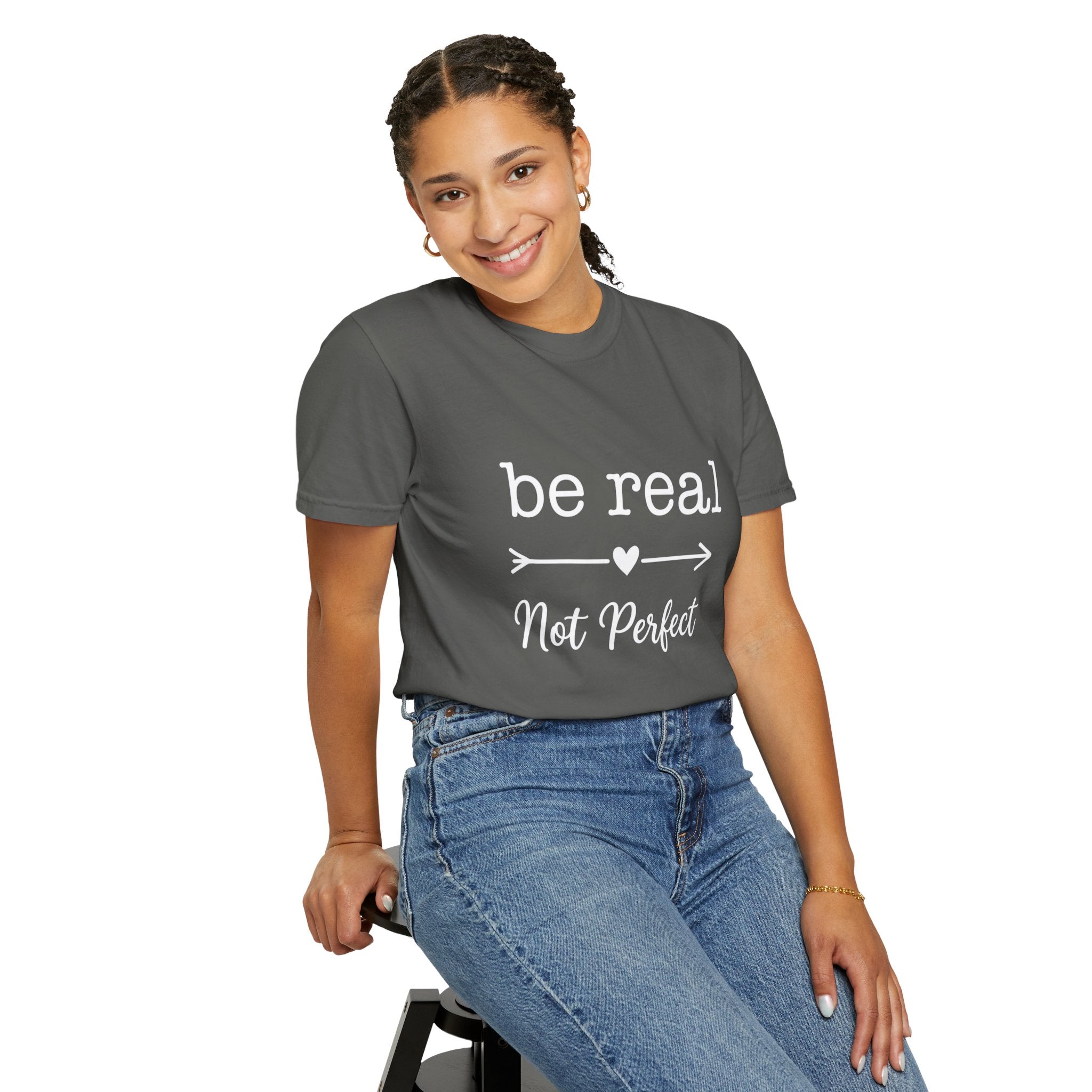 Be Real Not Perfect T-Shirt — Inspirational Graphic Tee