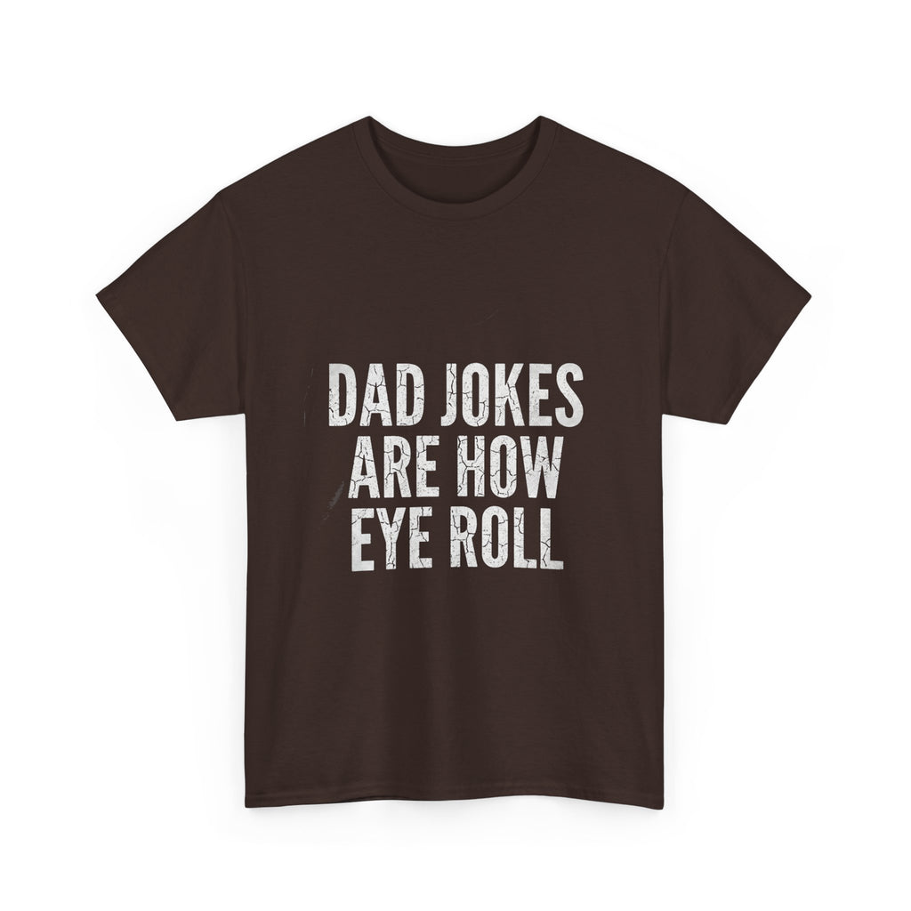 Dad Jokes Are How Eye Roll Unisex Cotton T‑Shirt
