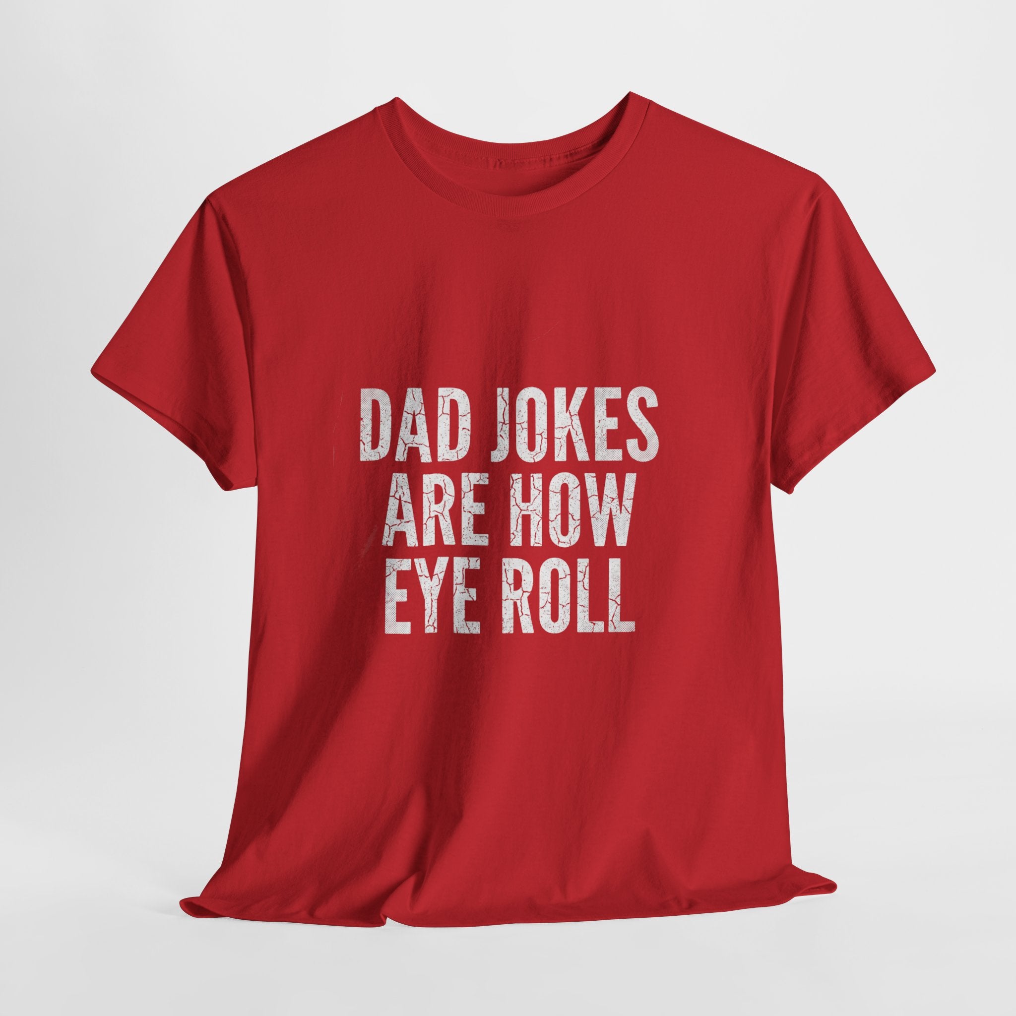 Dad Jokes Are How Eye Roll Unisex Cotton T‑Shirt