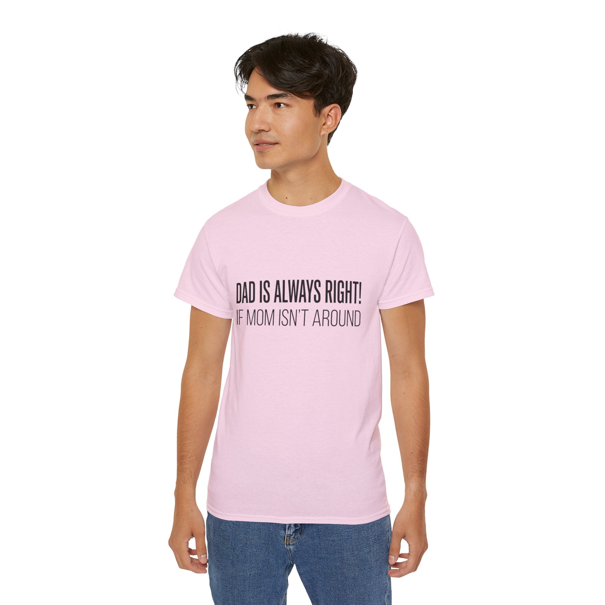 Dad Is Always Right Tee — Funny Father’s Day Cotton T‑Shirt