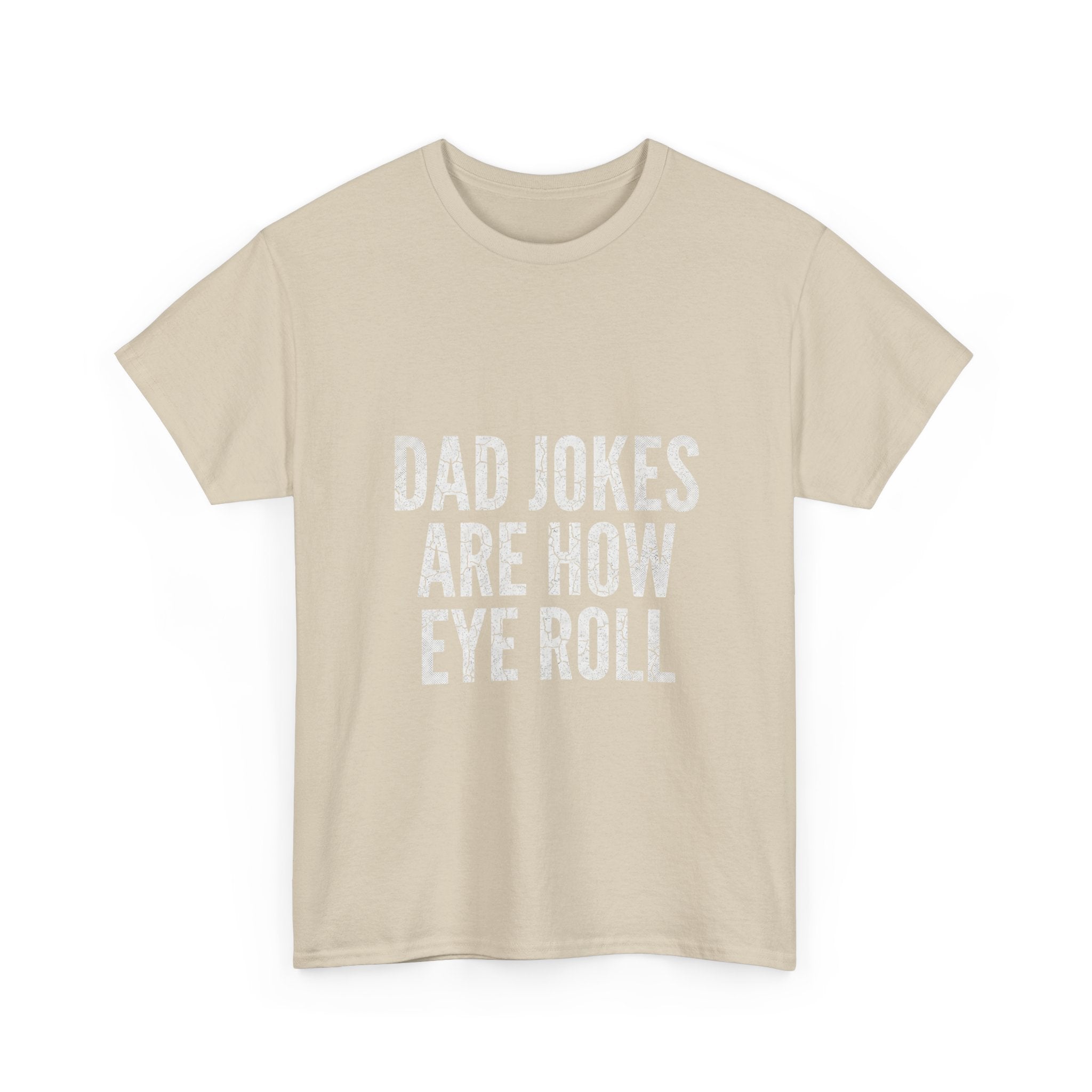 Dad Jokes Are How Eye Roll Unisex Cotton T‑Shirt