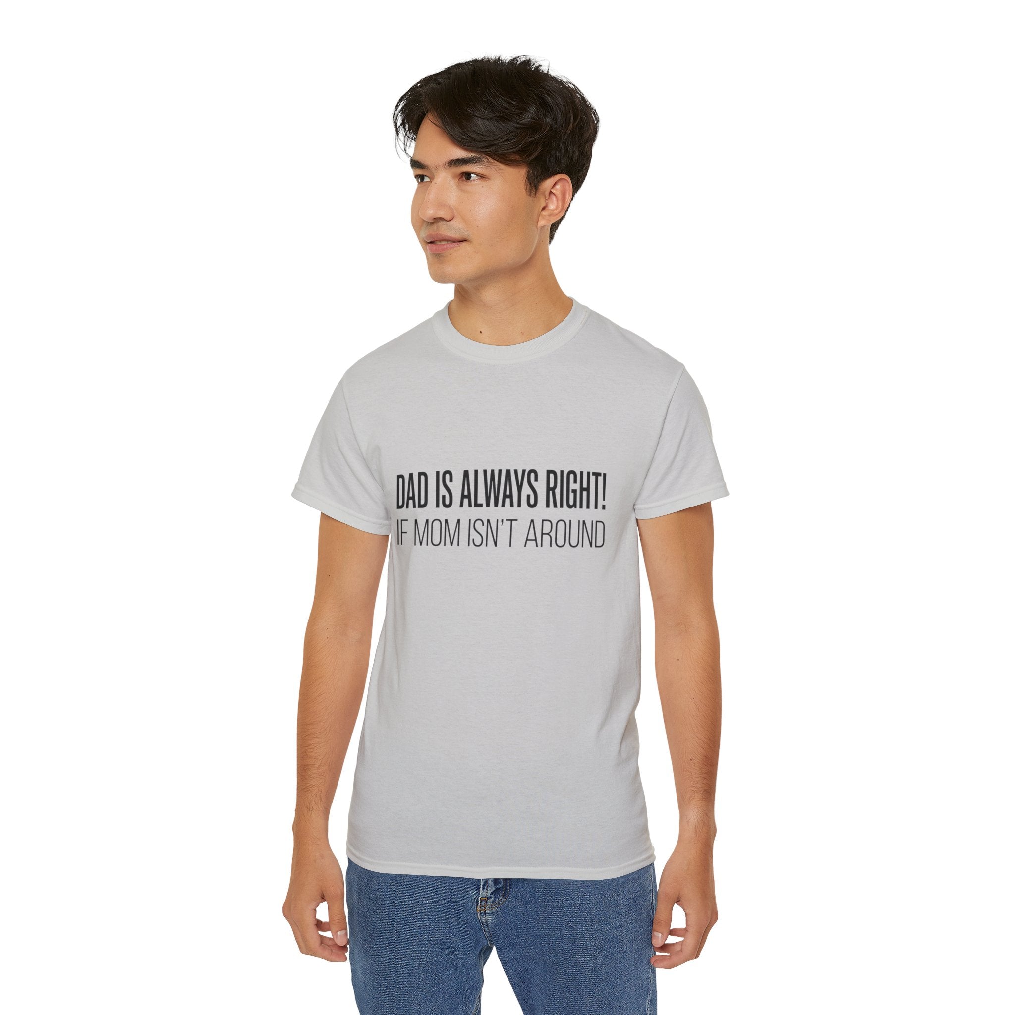Dad Is Always Right Tee — Funny Father’s Day Cotton T‑Shirt