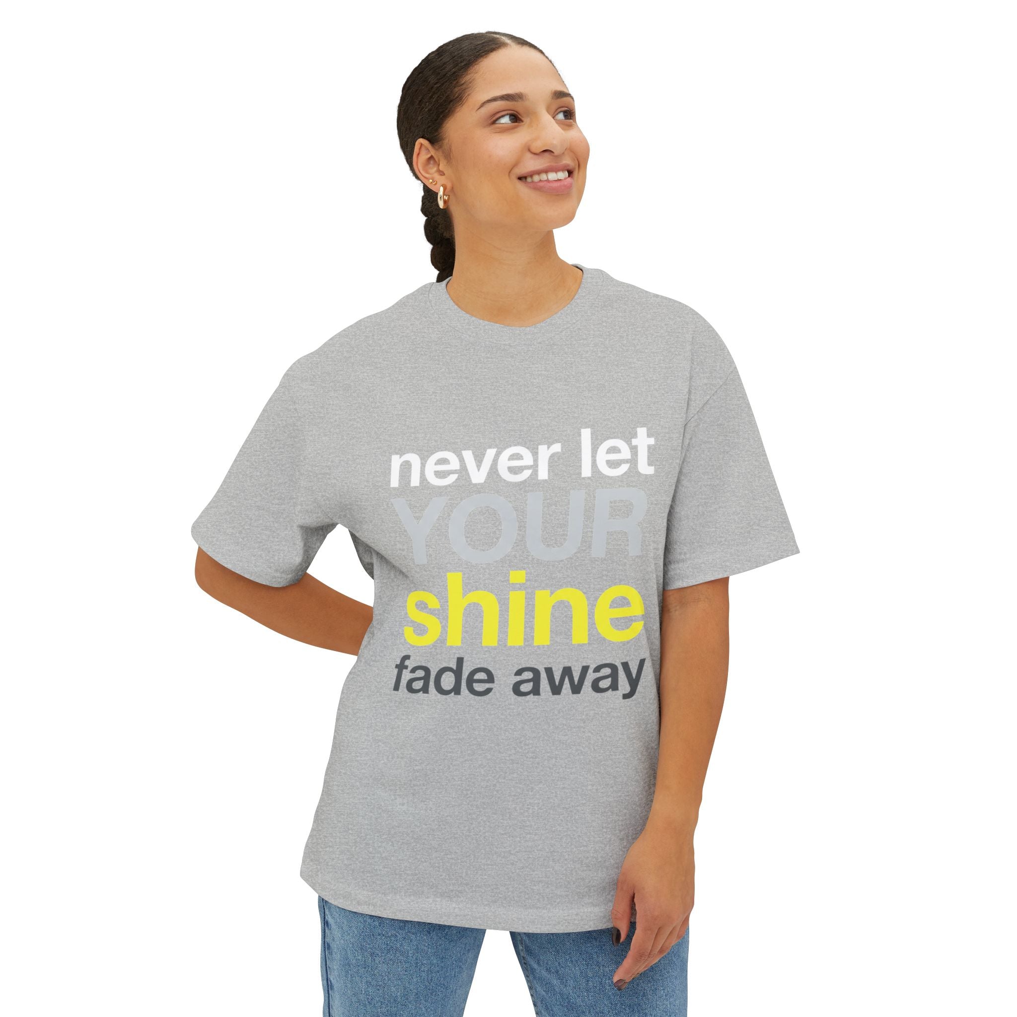 Never Let Your Shine Fade Away Oversized Unisex T-Shirt