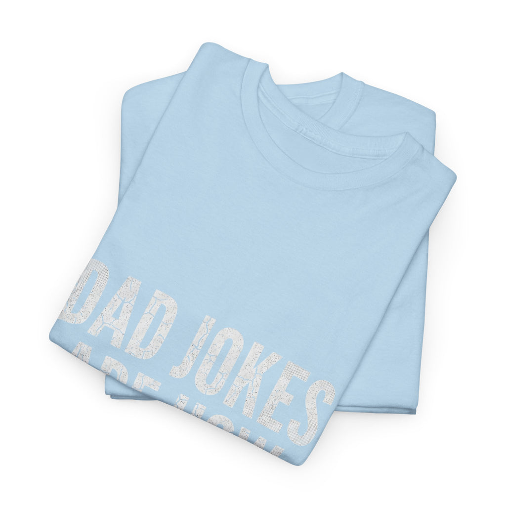 Dad Jokes Are How Eye Roll Unisex Cotton T‑Shirt