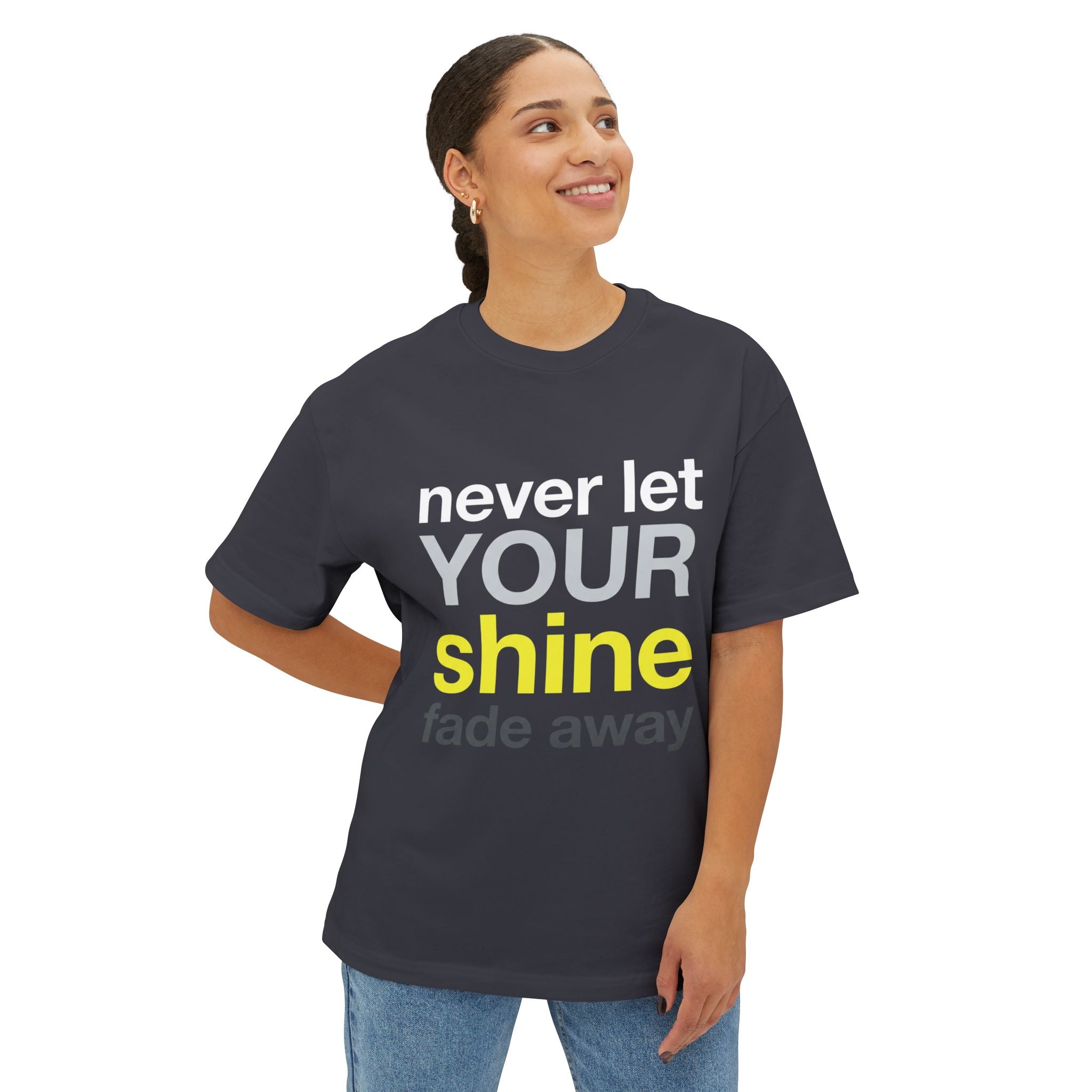 Never Let Your Shine Fade Away Oversized Unisex T-Shirt