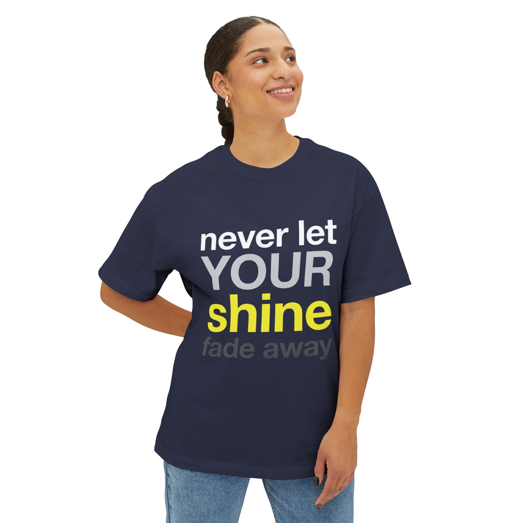 Never Let Your Shine Fade Away Oversized Unisex T-Shirt