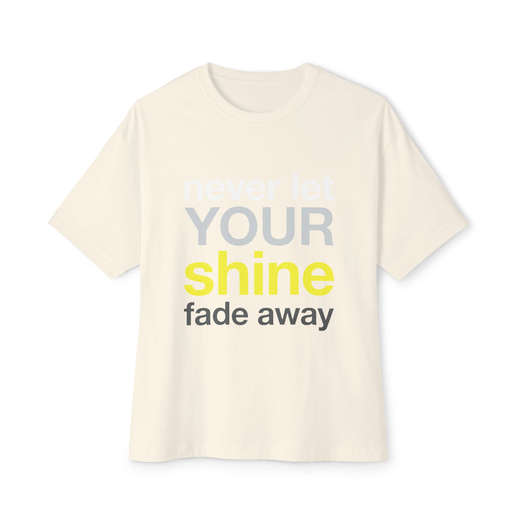 Never Let Your Shine Fade Away Oversized Unisex T-Shirt