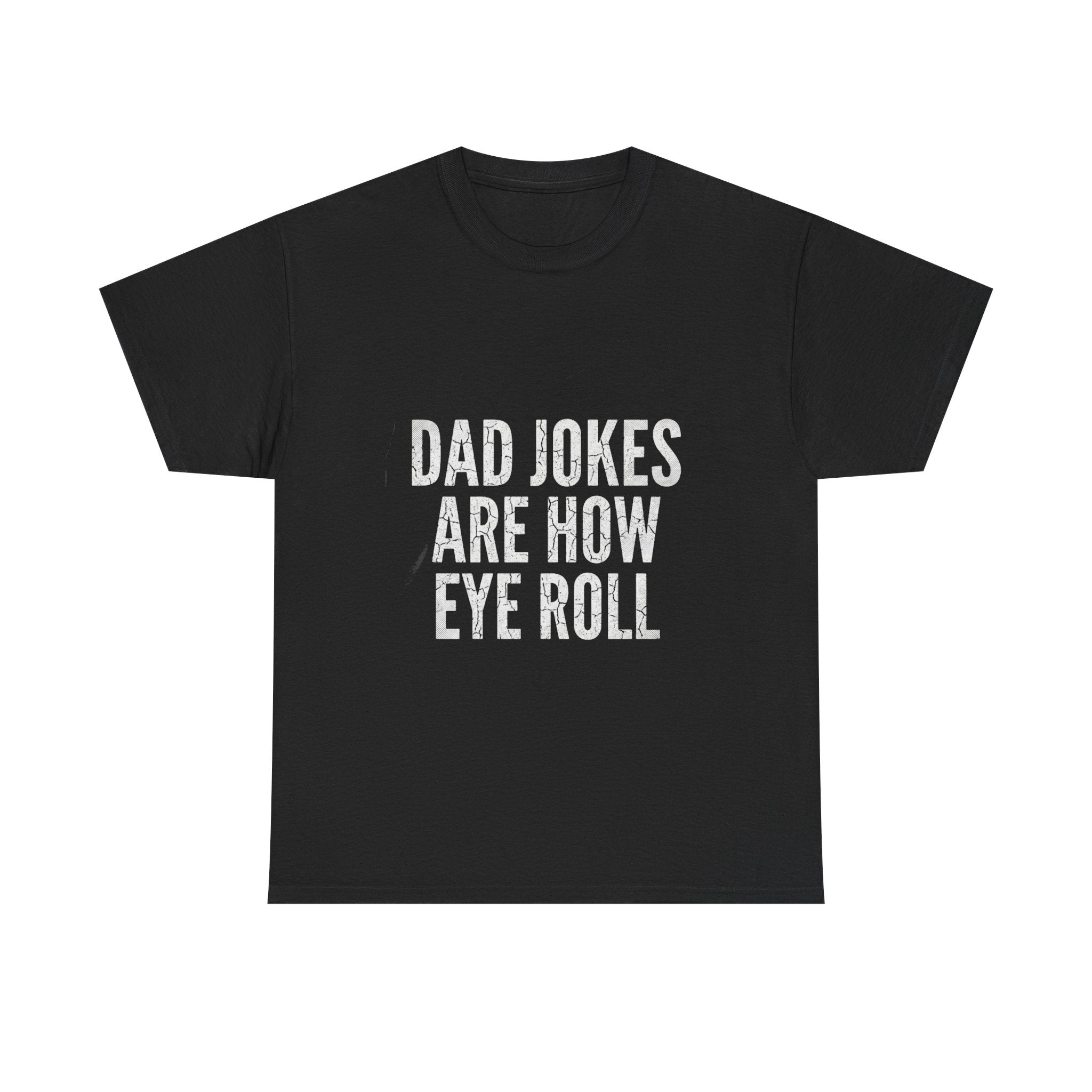 Dad Jokes Are How Eye Roll Unisex Cotton T‑Shirt