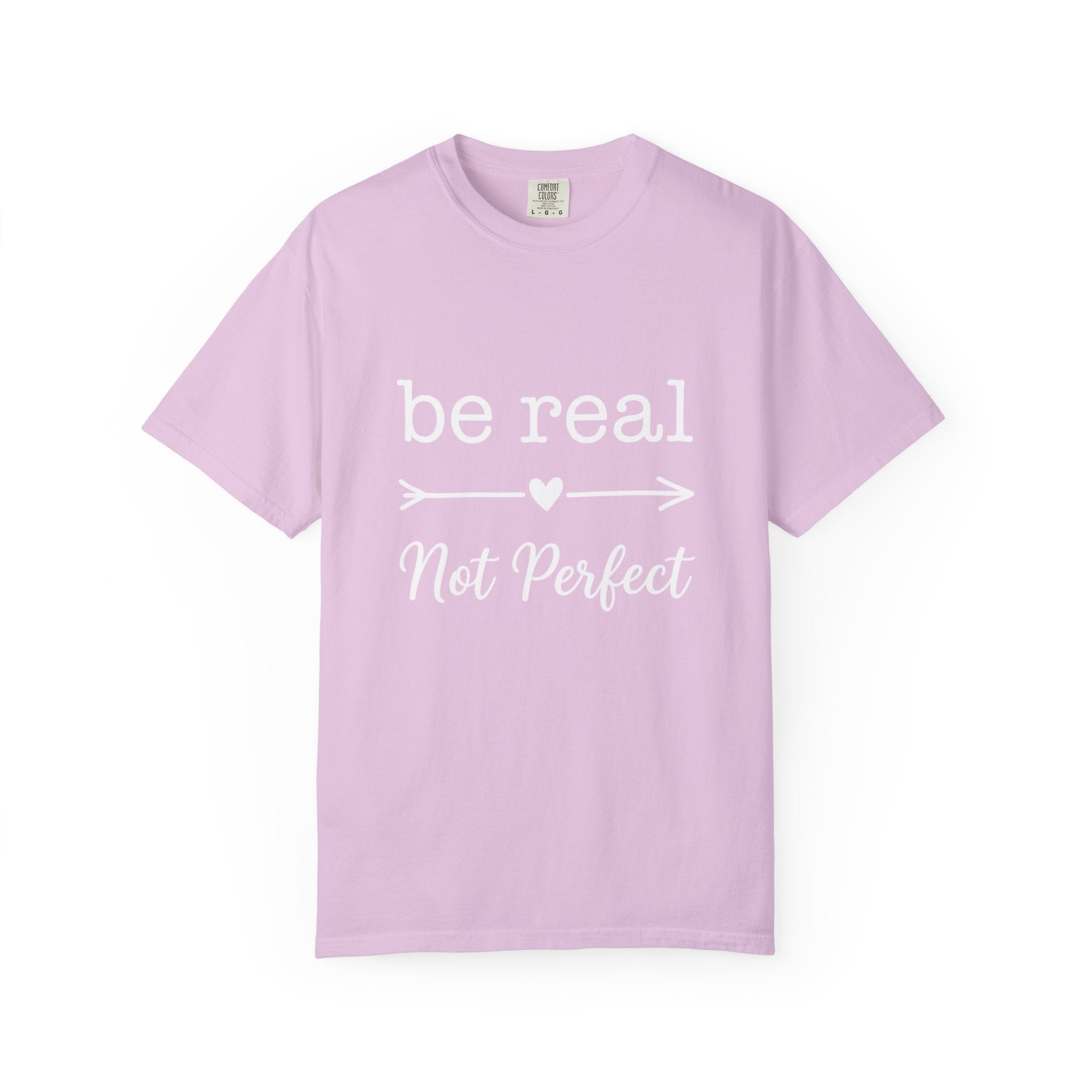 Be Real Not Perfect T-Shirt — Inspirational Graphic Tee