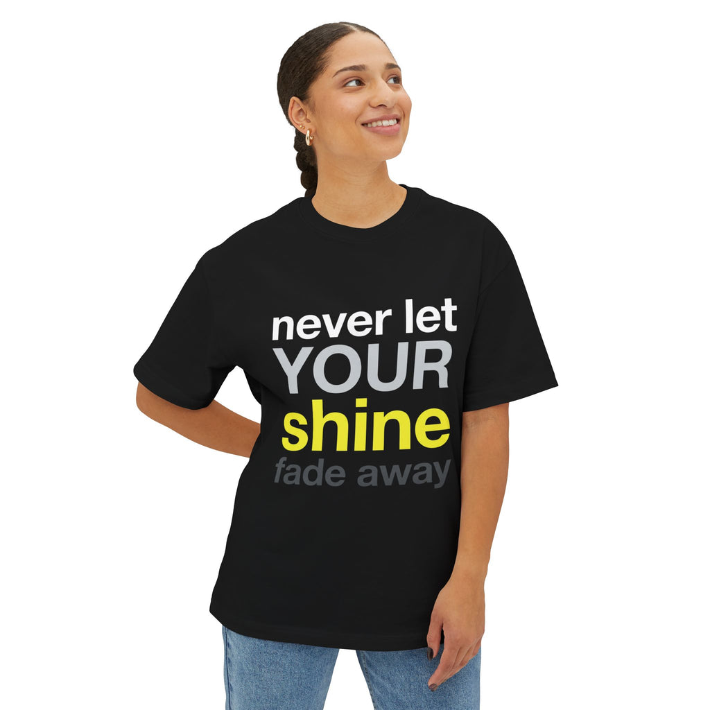 Never Let Your Shine Fade Away Oversized Unisex T-Shirt