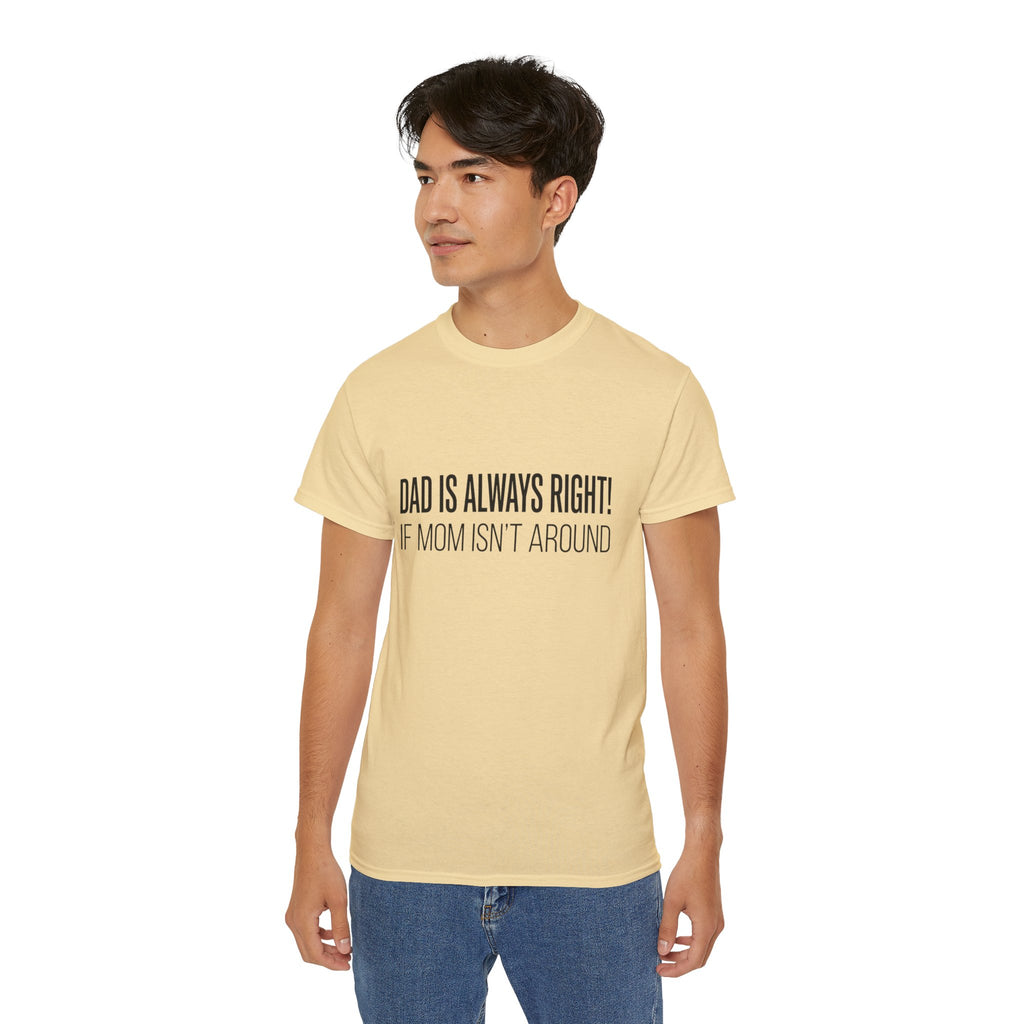 Dad Is Always Right Tee — Funny Father’s Day Cotton T‑Shirt