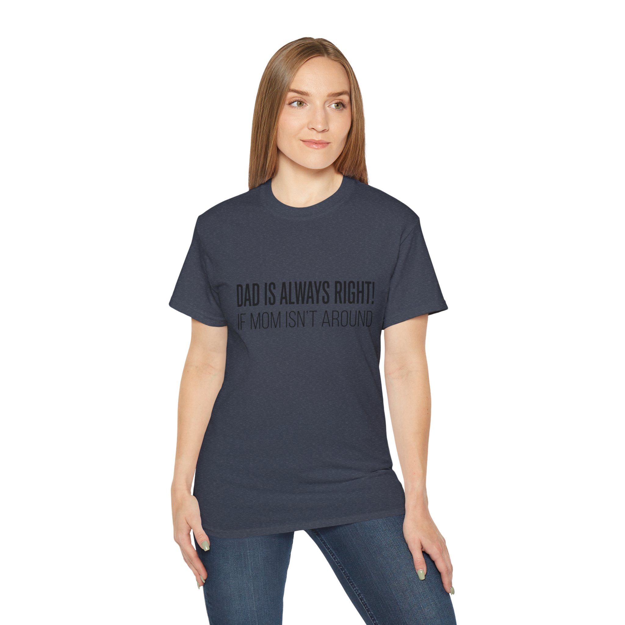 Dad Is Always Right Tee — Funny Father’s Day Cotton T‑Shirt