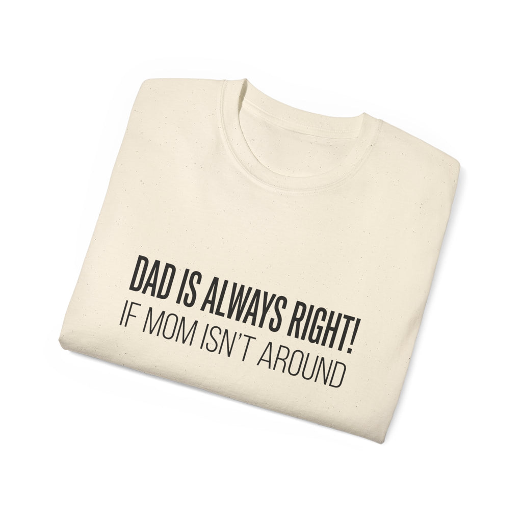 Dad Is Always Right Tee — Funny Father’s Day Cotton T‑Shirt