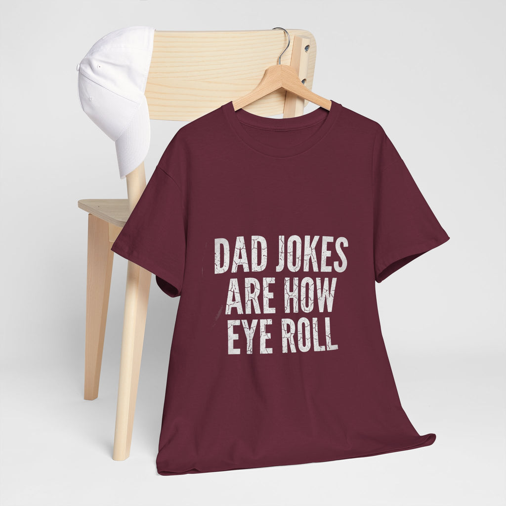 Dad Jokes Are How Eye Roll Unisex Cotton T‑Shirt