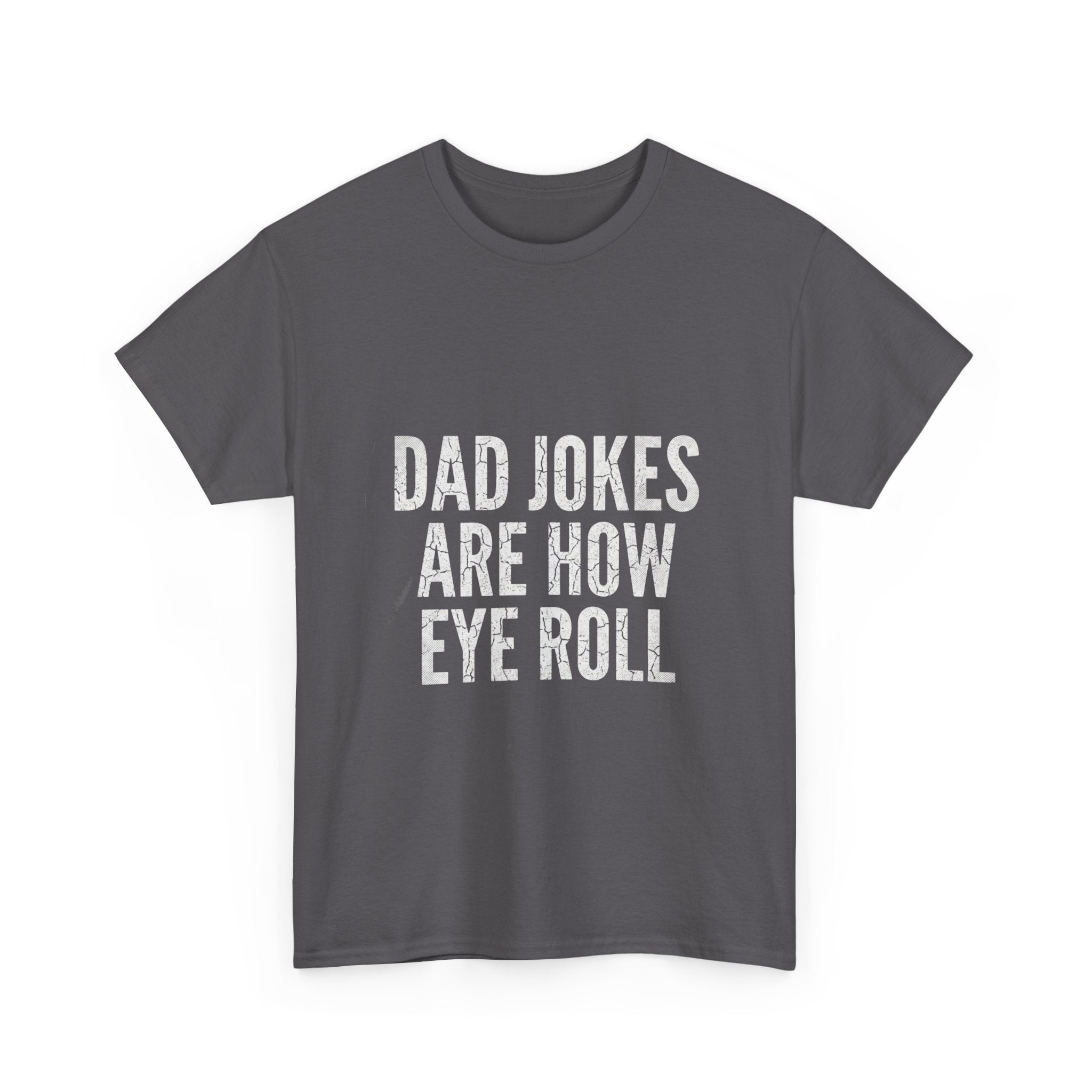 Dad Jokes Are How Eye Roll Unisex Cotton T‑Shirt
