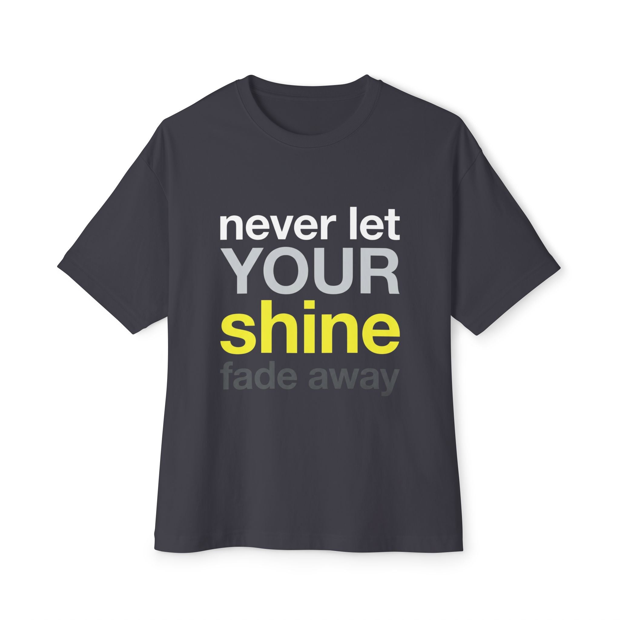 Never Let Your Shine Fade Away Oversized Unisex T-Shirt