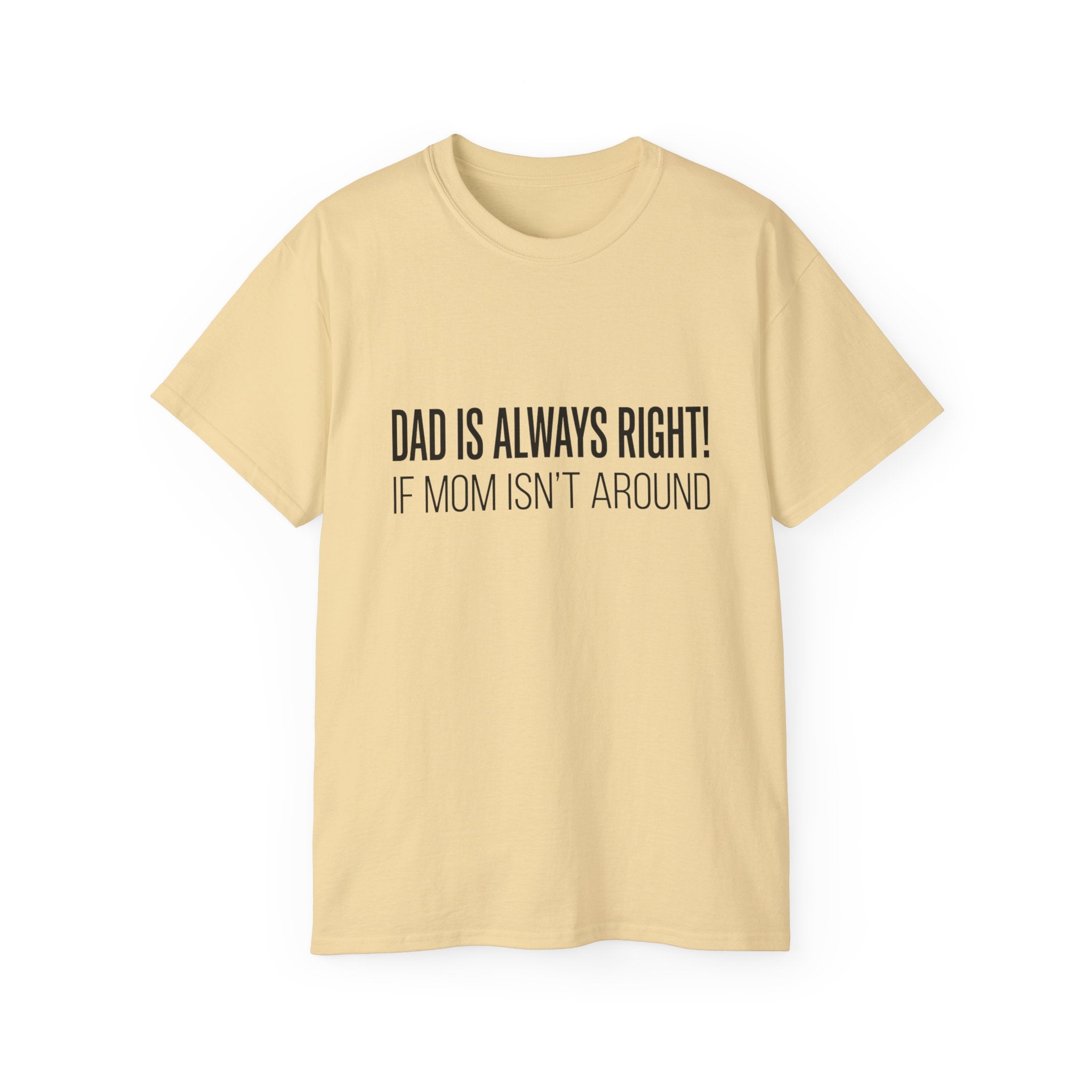 Dad Is Always Right Tee — Funny Father’s Day Cotton T‑Shirt