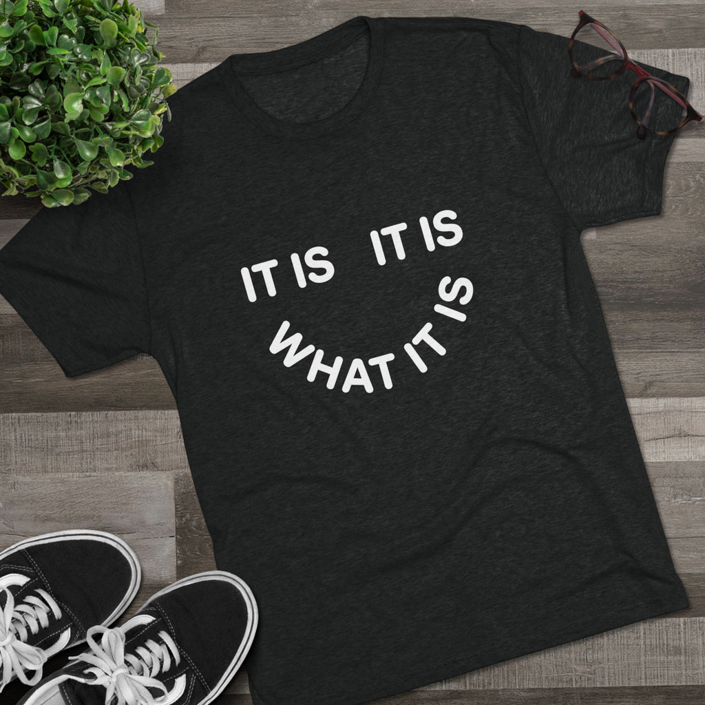 It Is What It Is Tee — Casual Minimalist Graphic T-Shirt