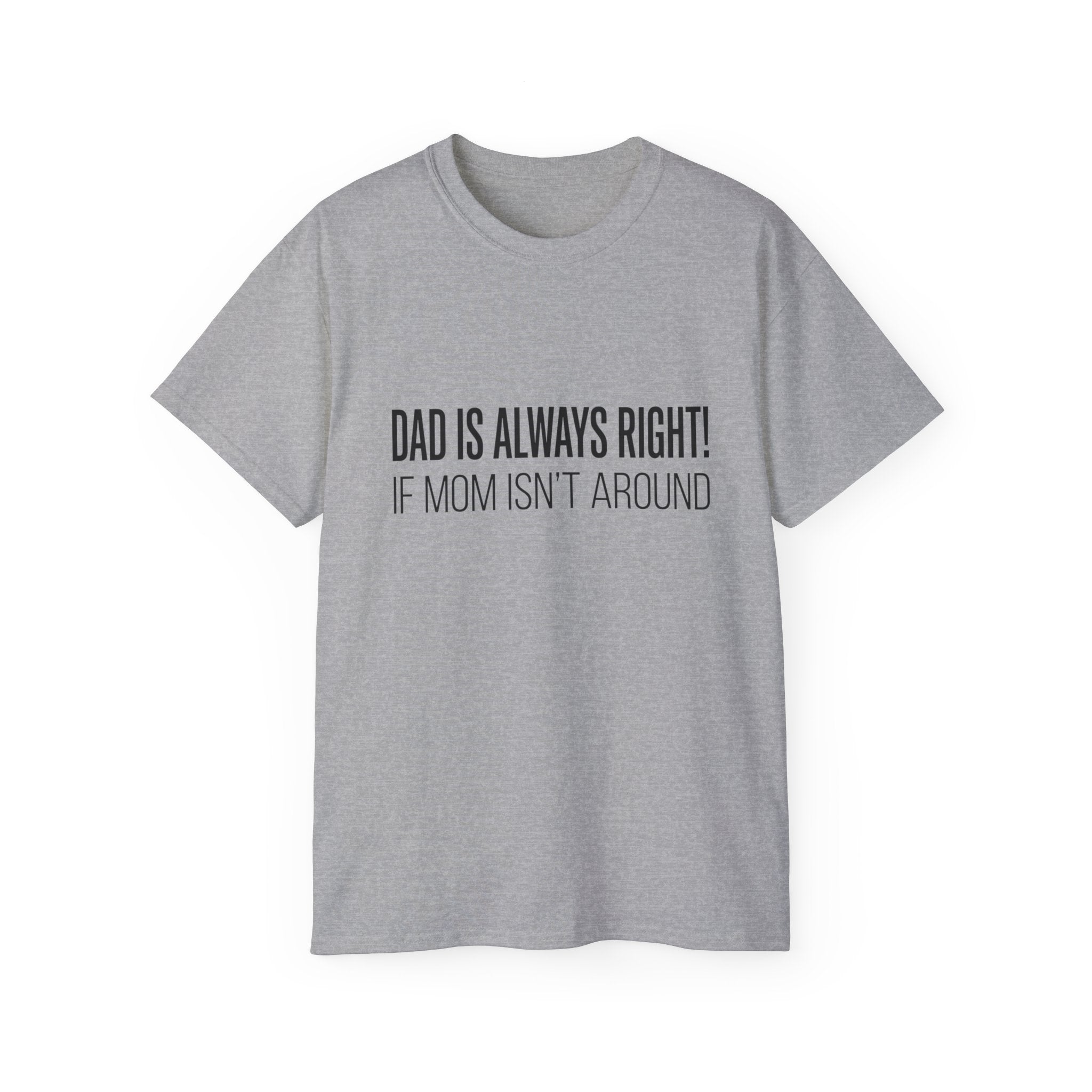 Dad Is Always Right Tee — Funny Father’s Day Cotton T‑Shirt