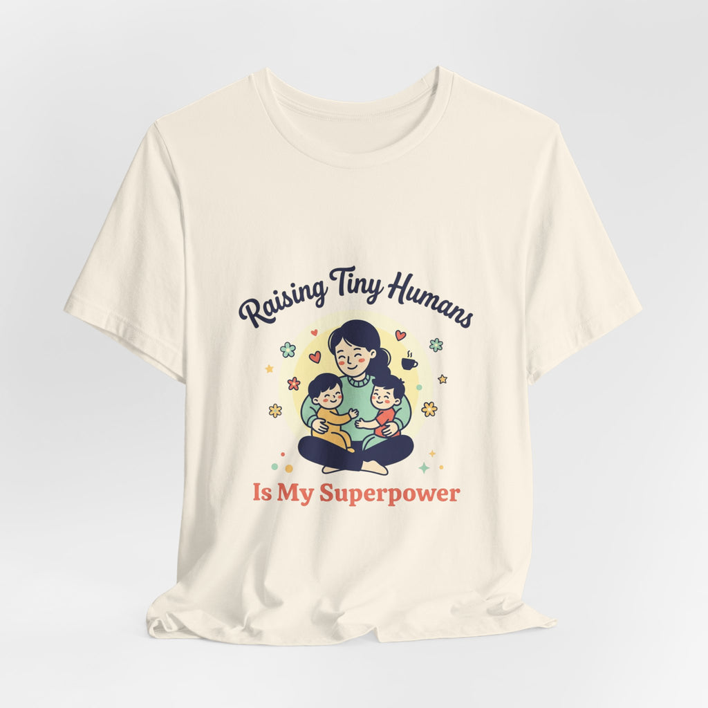 Raising Tiny Humans T-Shirt | Mother's Day, mom life, sentimental
