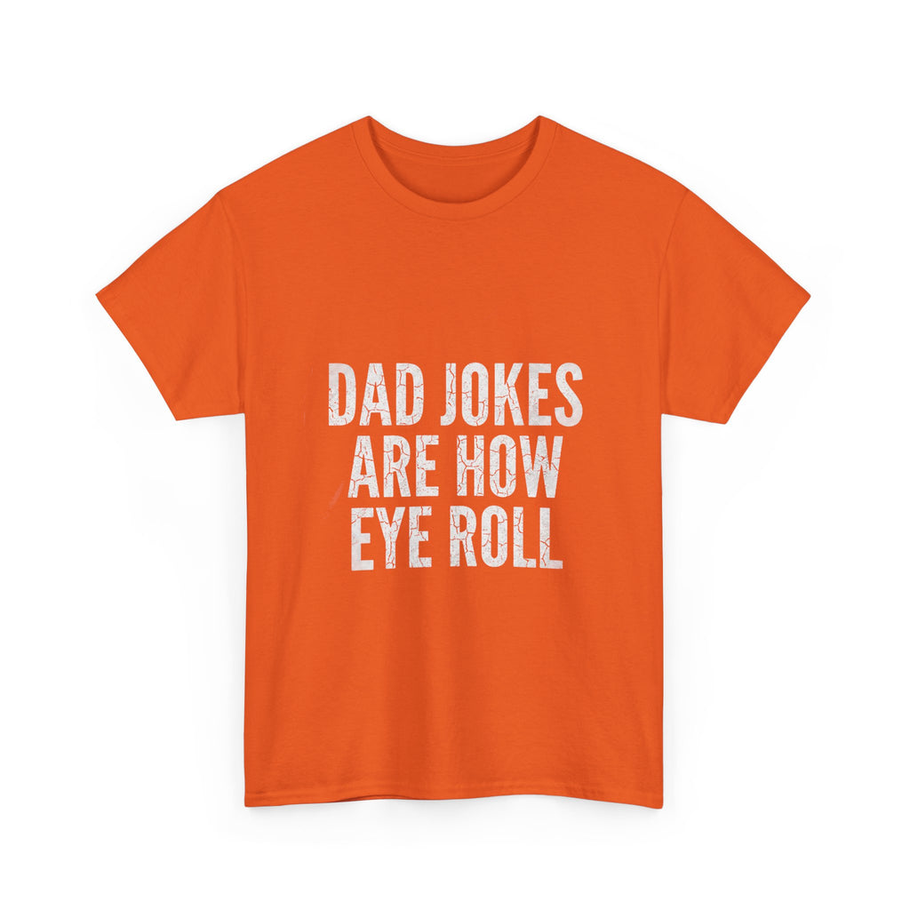 Dad Jokes Are How Eye Roll Unisex Cotton T‑Shirt