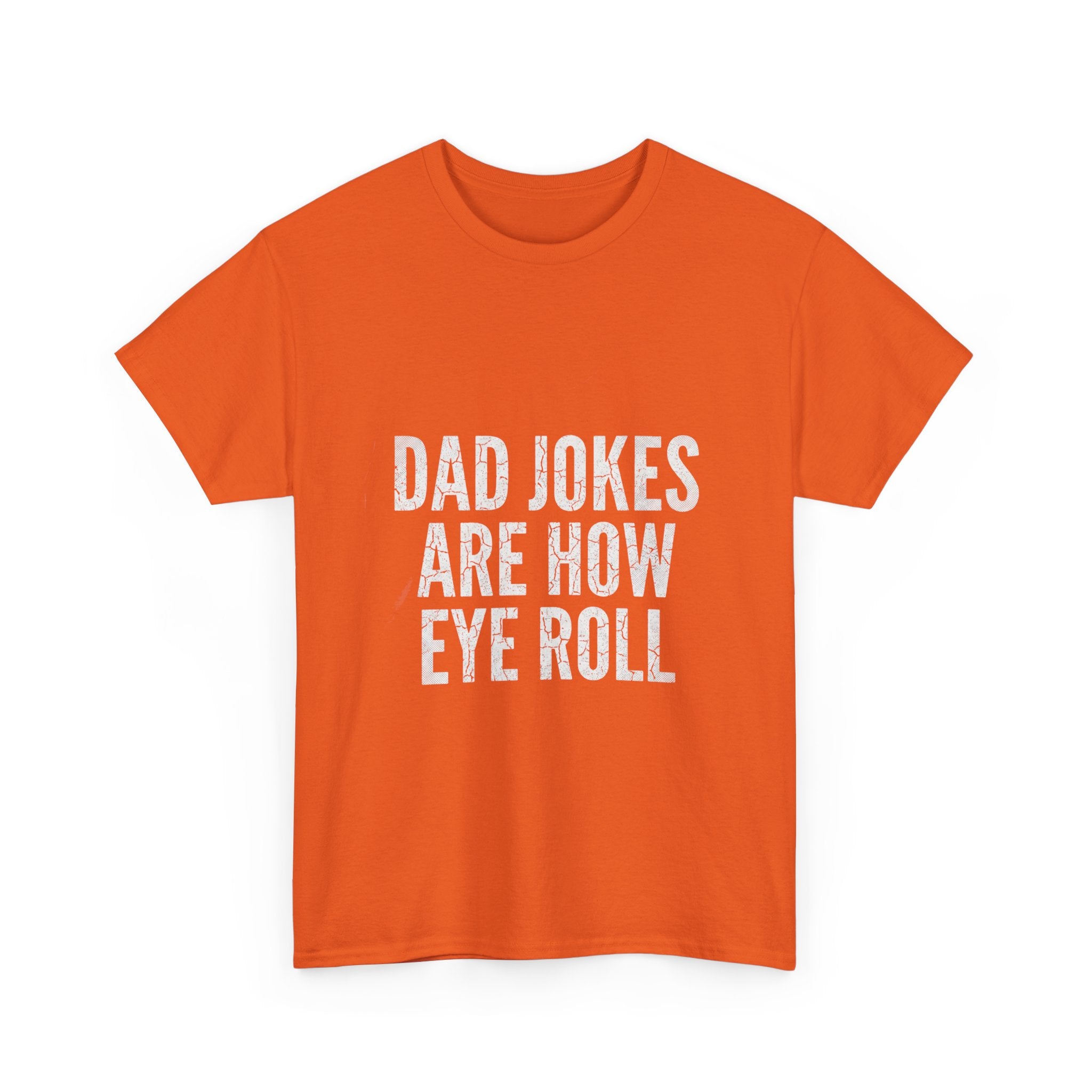 Dad Jokes Are How Eye Roll Unisex Cotton T‑Shirt