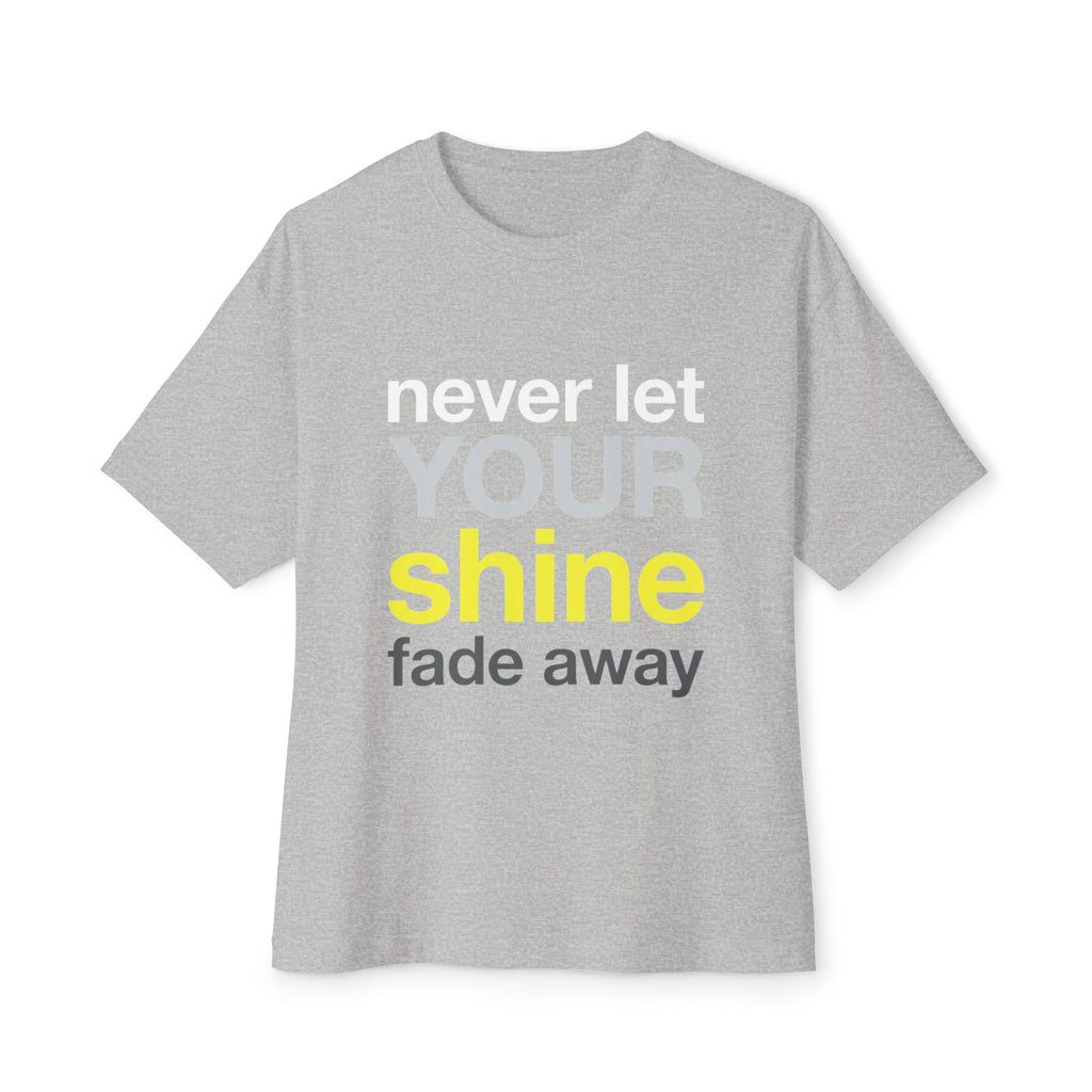 Never Let Your Shine Fade Away Oversized Unisex T-Shirt