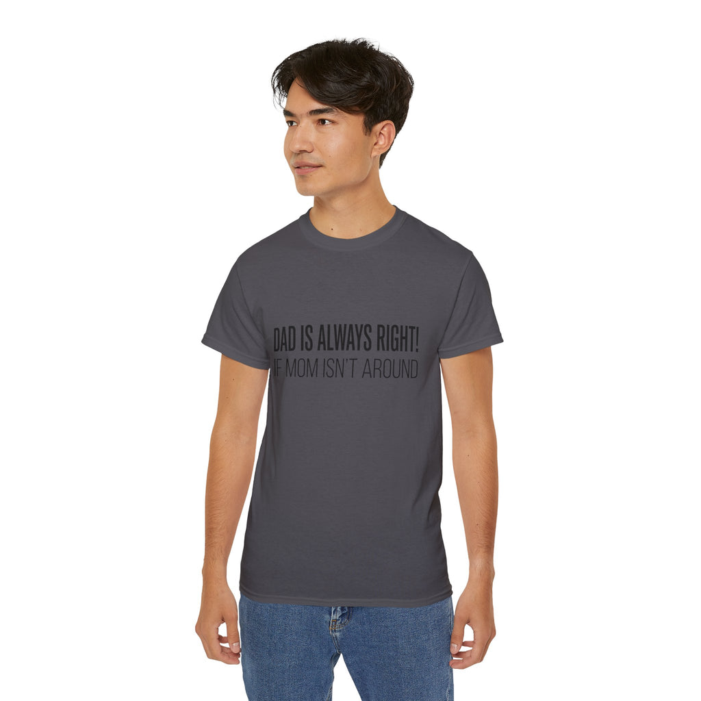 Dad Is Always Right Tee — Funny Father’s Day Cotton T‑Shirt