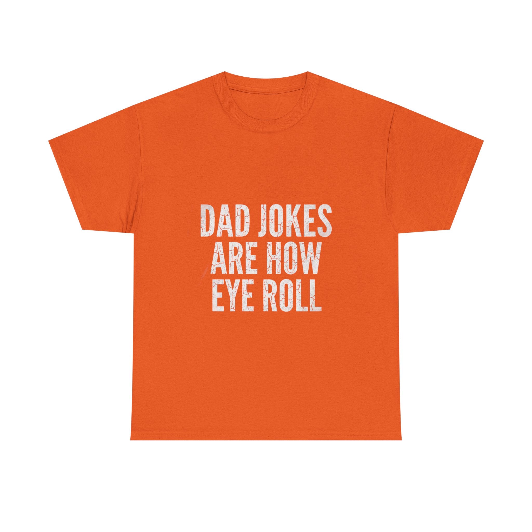 Dad Jokes Are How Eye Roll Unisex Cotton T‑Shirt