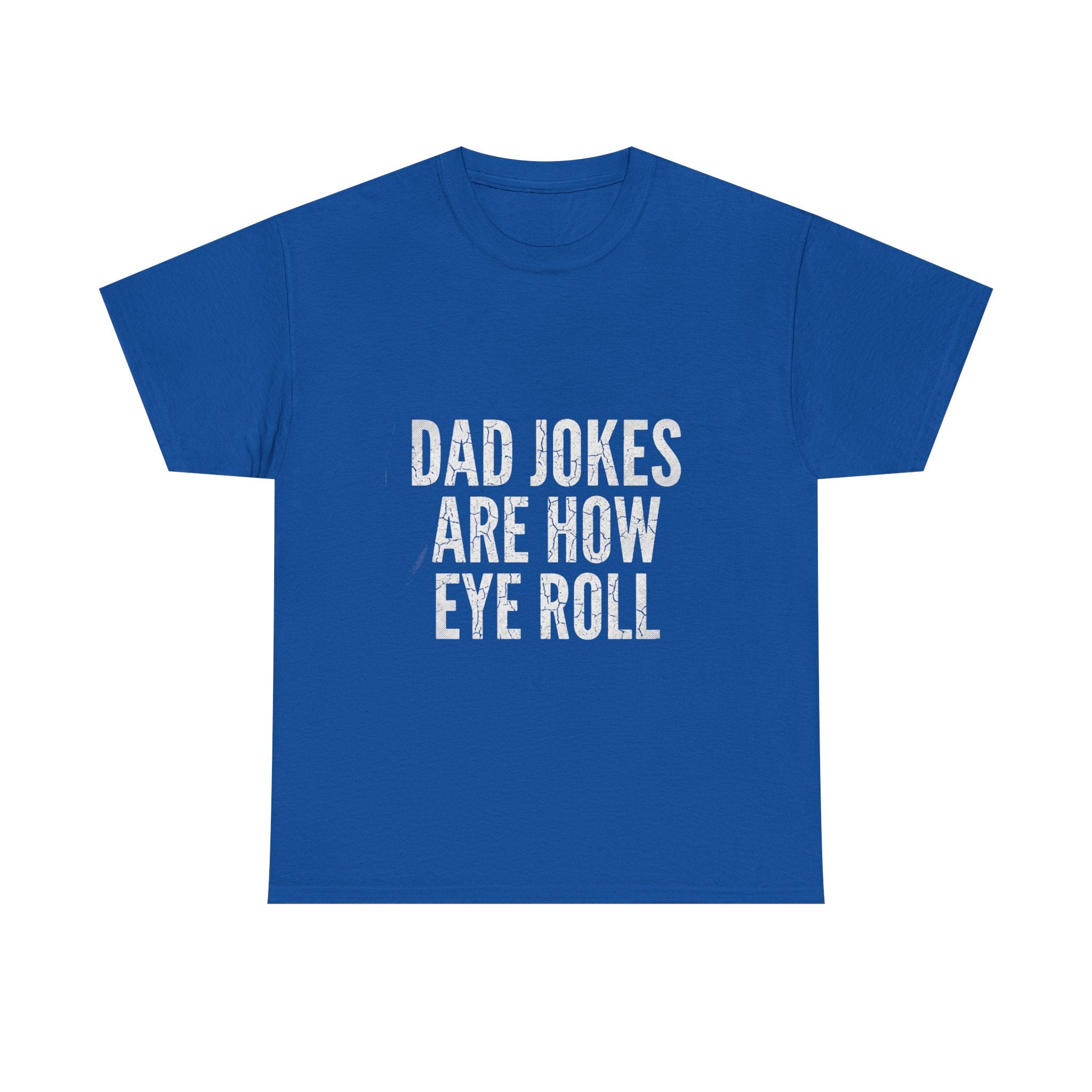 Dad Jokes Are How Eye Roll Unisex Cotton T‑Shirt