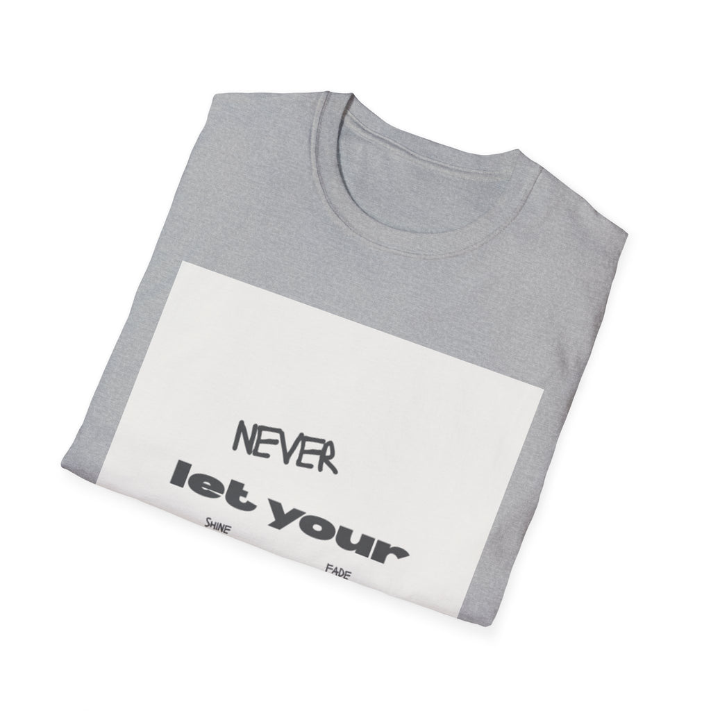 T-Shirt — "Never Let Your..." Minimalist Inspirational Graphic Tee