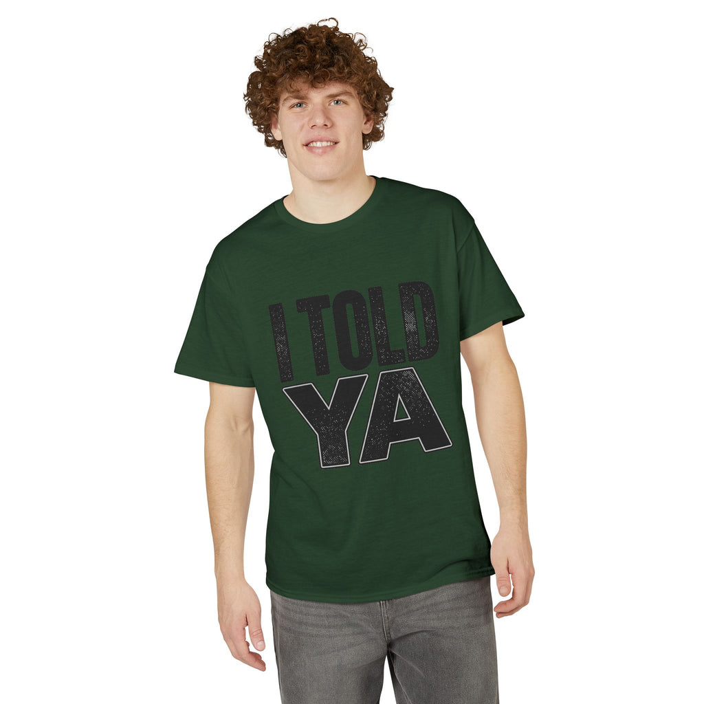 I Told Ya T-Shirt