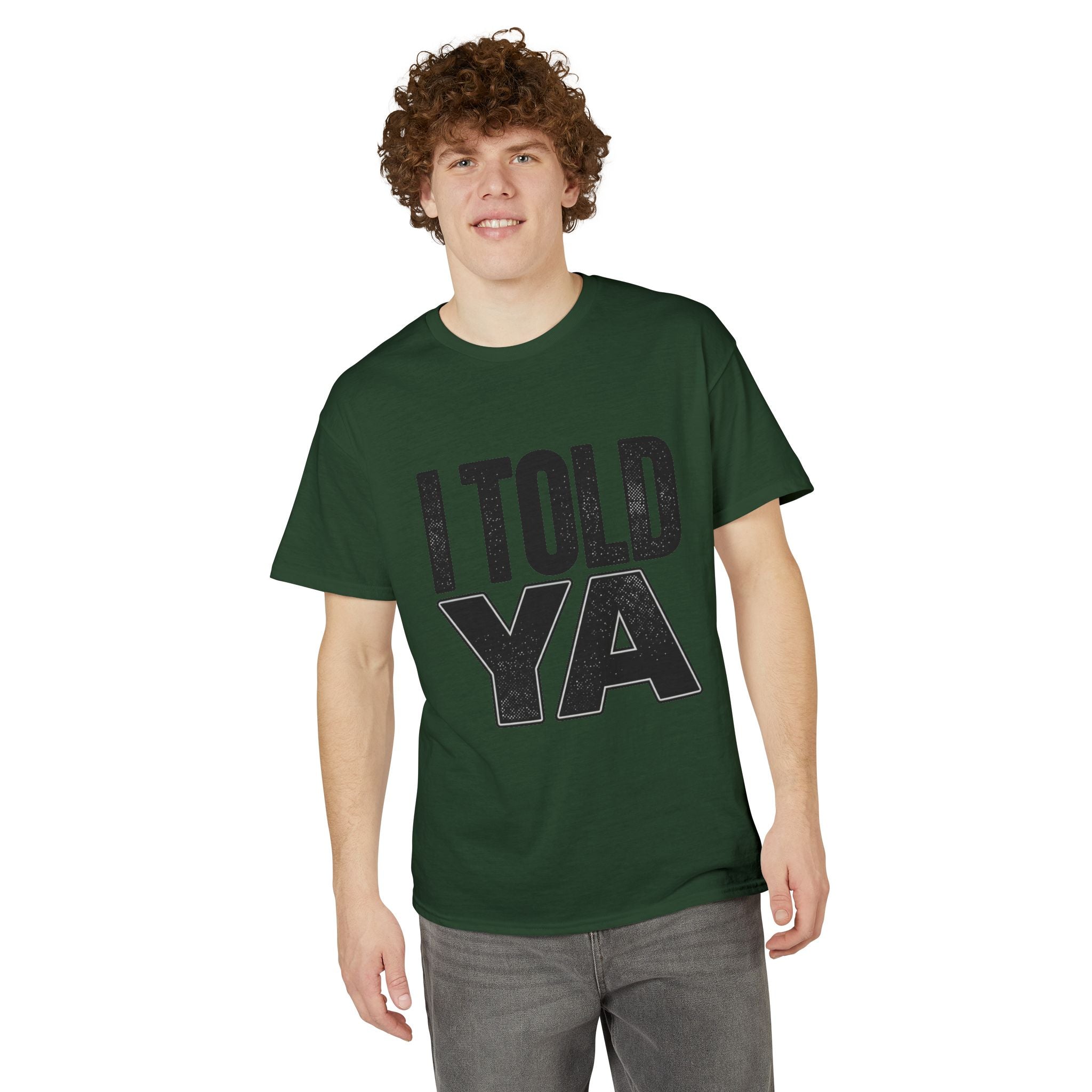 I Told Ya T-Shirt