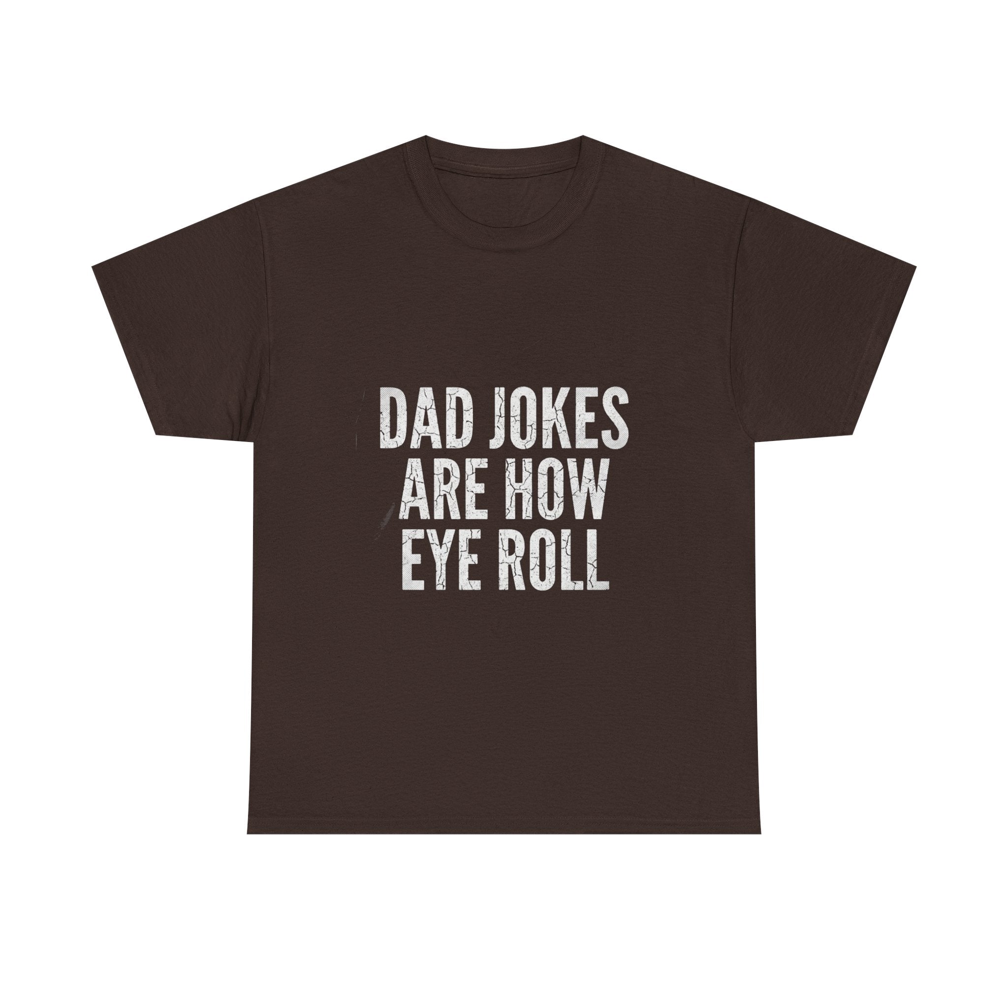 Dad Jokes Are How Eye Roll Unisex Cotton T‑Shirt