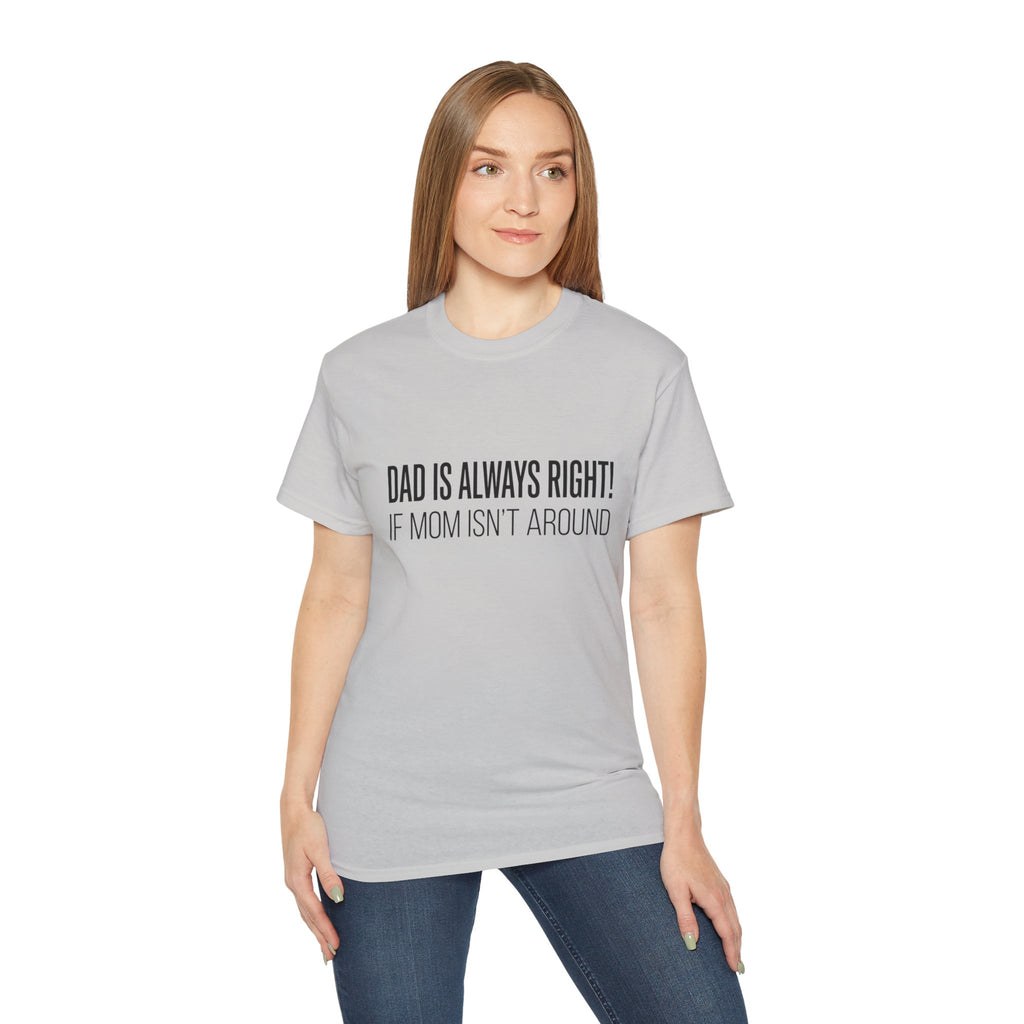 Dad Is Always Right Tee — Funny Father’s Day Cotton T‑Shirt