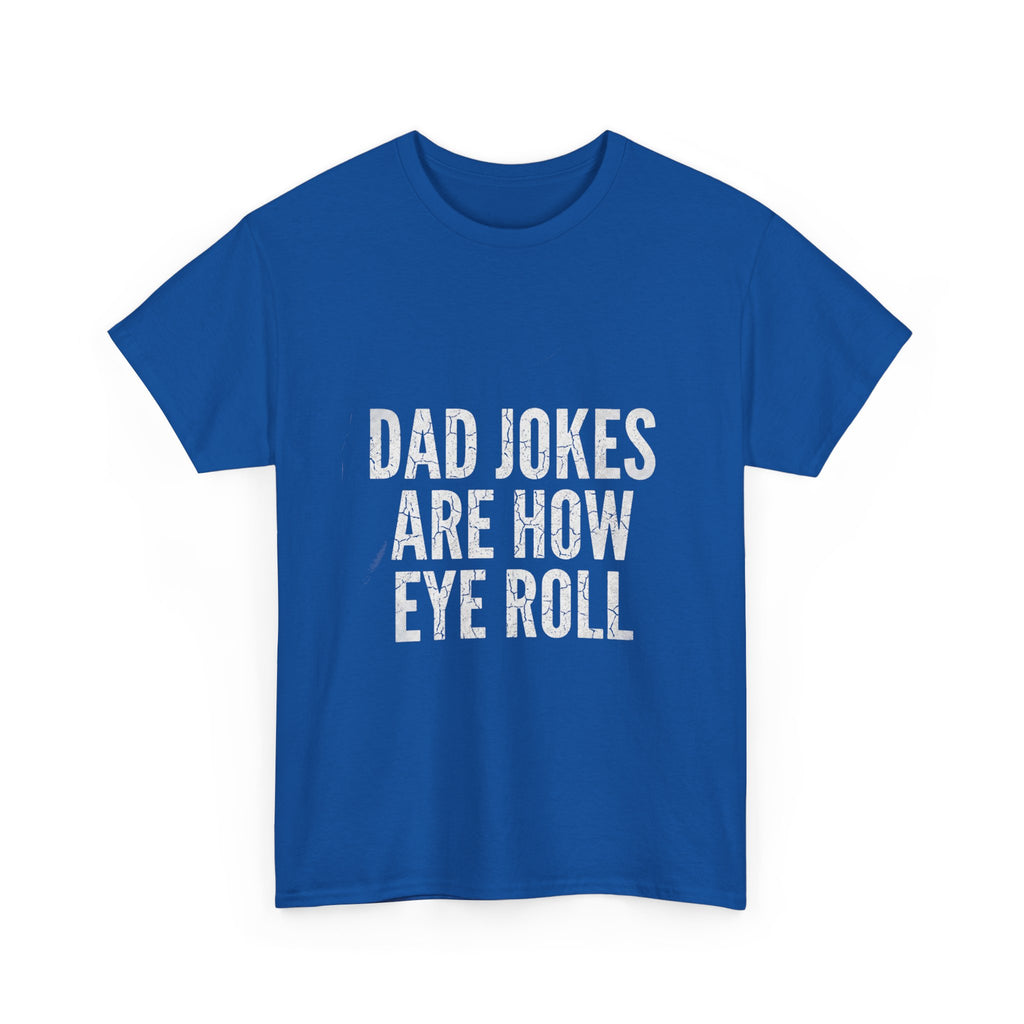 Dad Jokes Are How Eye Roll Unisex Cotton T‑Shirt