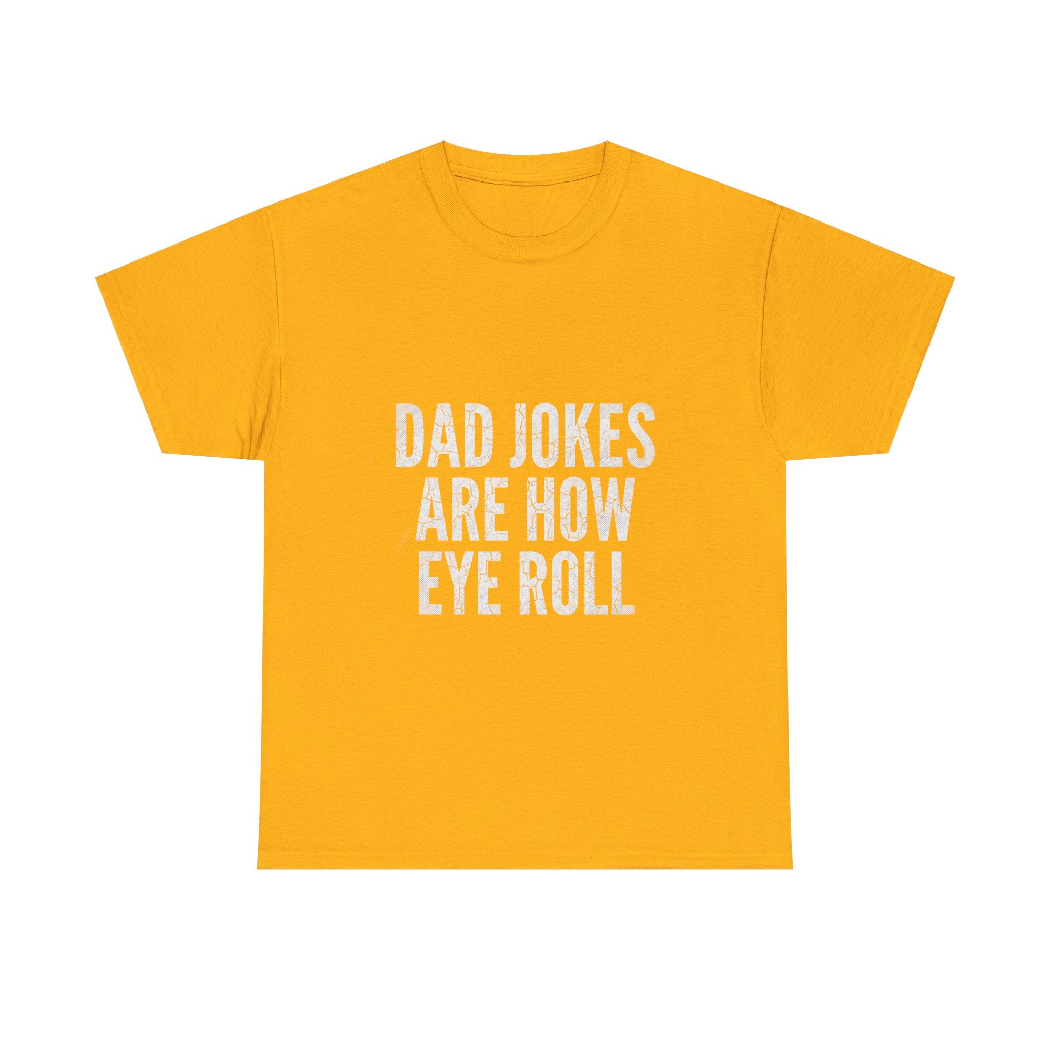 Dad Jokes Are How Eye Roll Unisex Cotton T‑Shirt