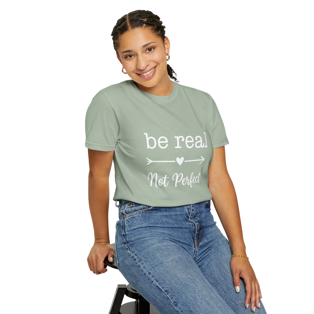 Be Real Not Perfect T-Shirt — Inspirational Graphic Tee