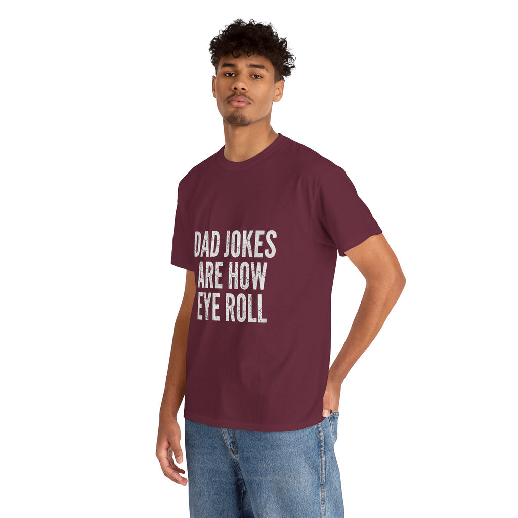 Dad Jokes Are How Eye Roll Unisex Cotton T‑Shirt