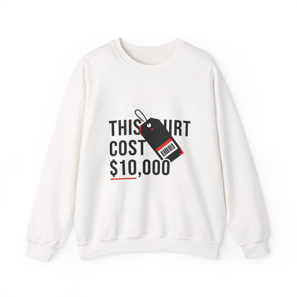 This Shirt Cost 10,000 Sweatshirt | ironic meme flex, streetwear satire