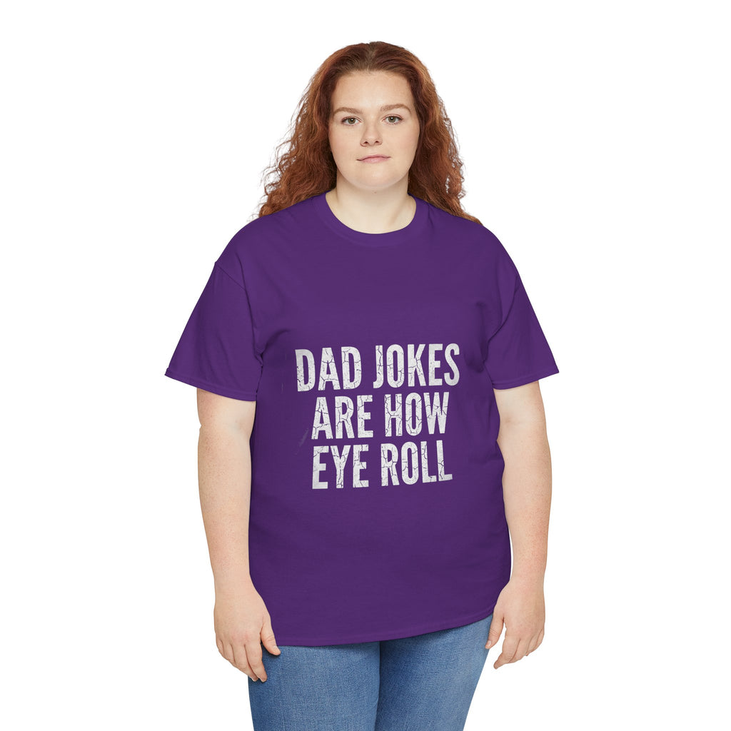 Dad Jokes Are How Eye Roll Unisex Cotton T‑Shirt